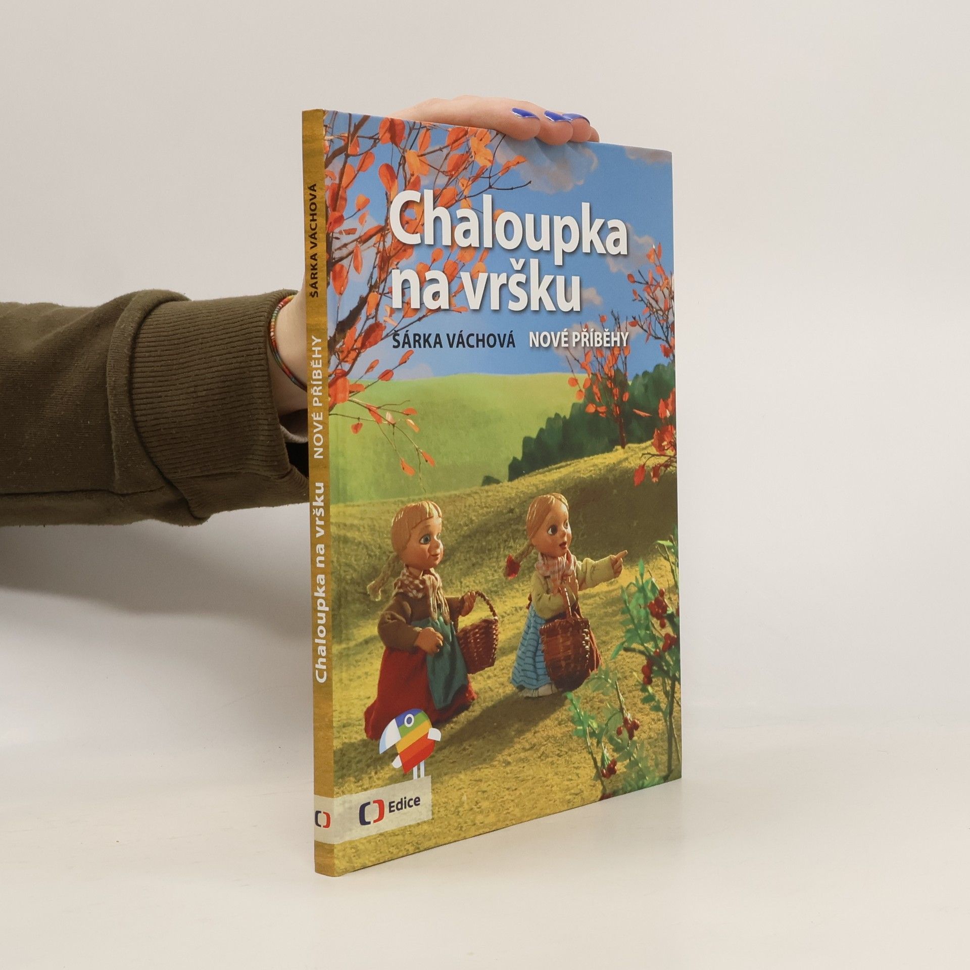 Šárka Váchová Chaloupka na vršku. Nové příběhy