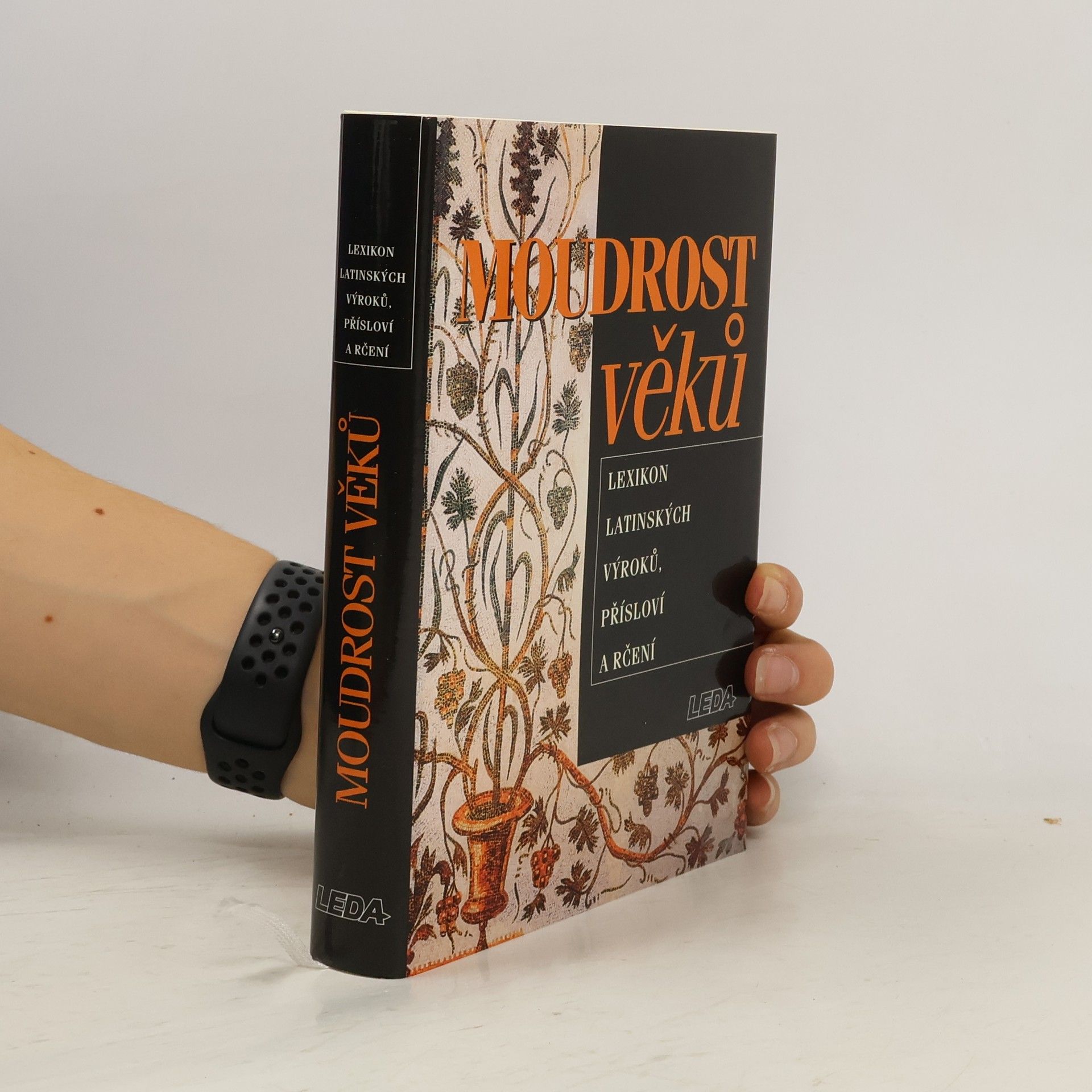 Eva Kuťáková Moudrost věků : lexikon latinských výroků, přísloví a rčení
