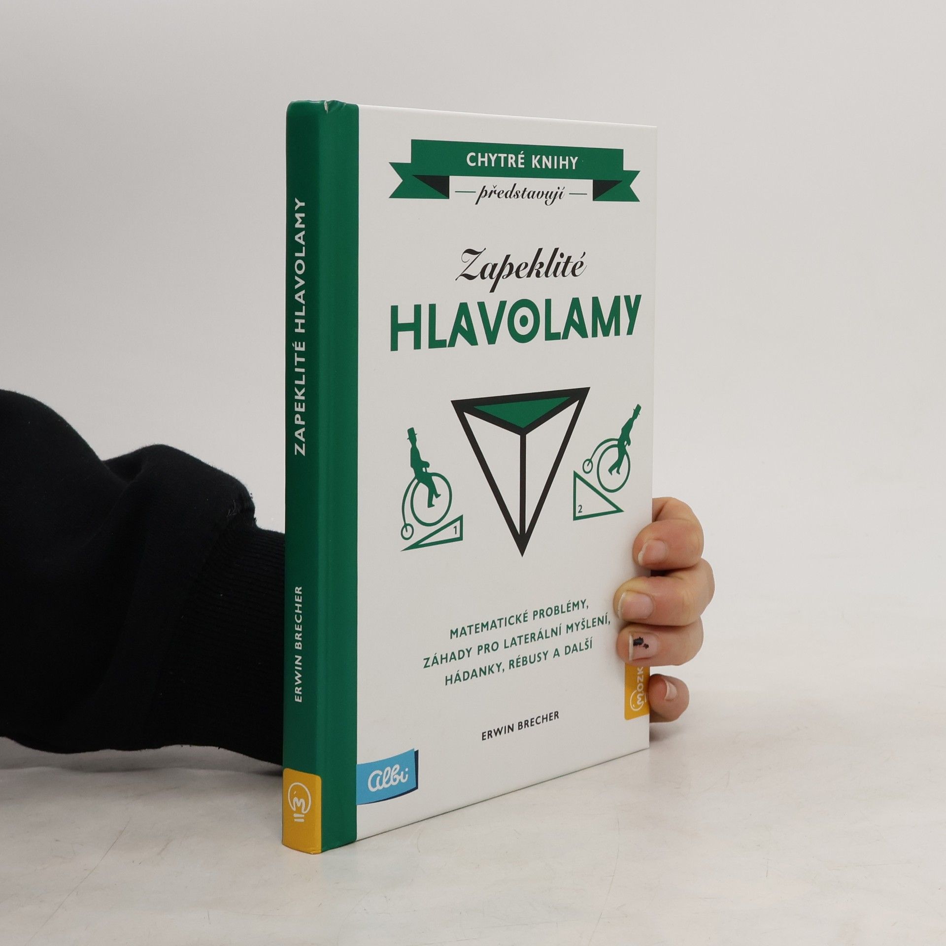 Erwin Brecher Zapeklité hlavolamy. Matematické problémy, záhady pro laterální myšlení, hádanky, rébusy a další