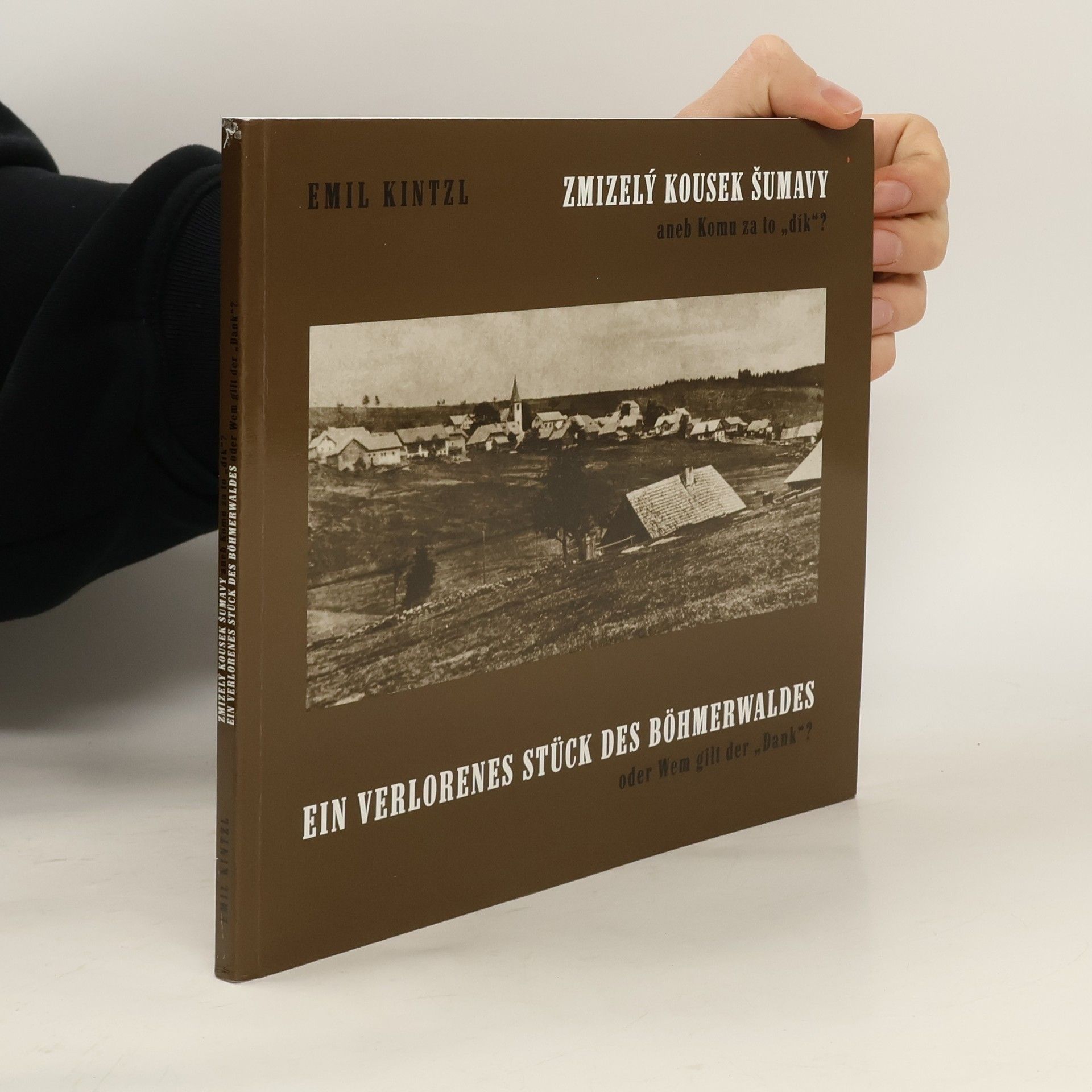 Emil Kintzl Zmizelý kousek Šumavy, aneb, Komu za to "dík"?