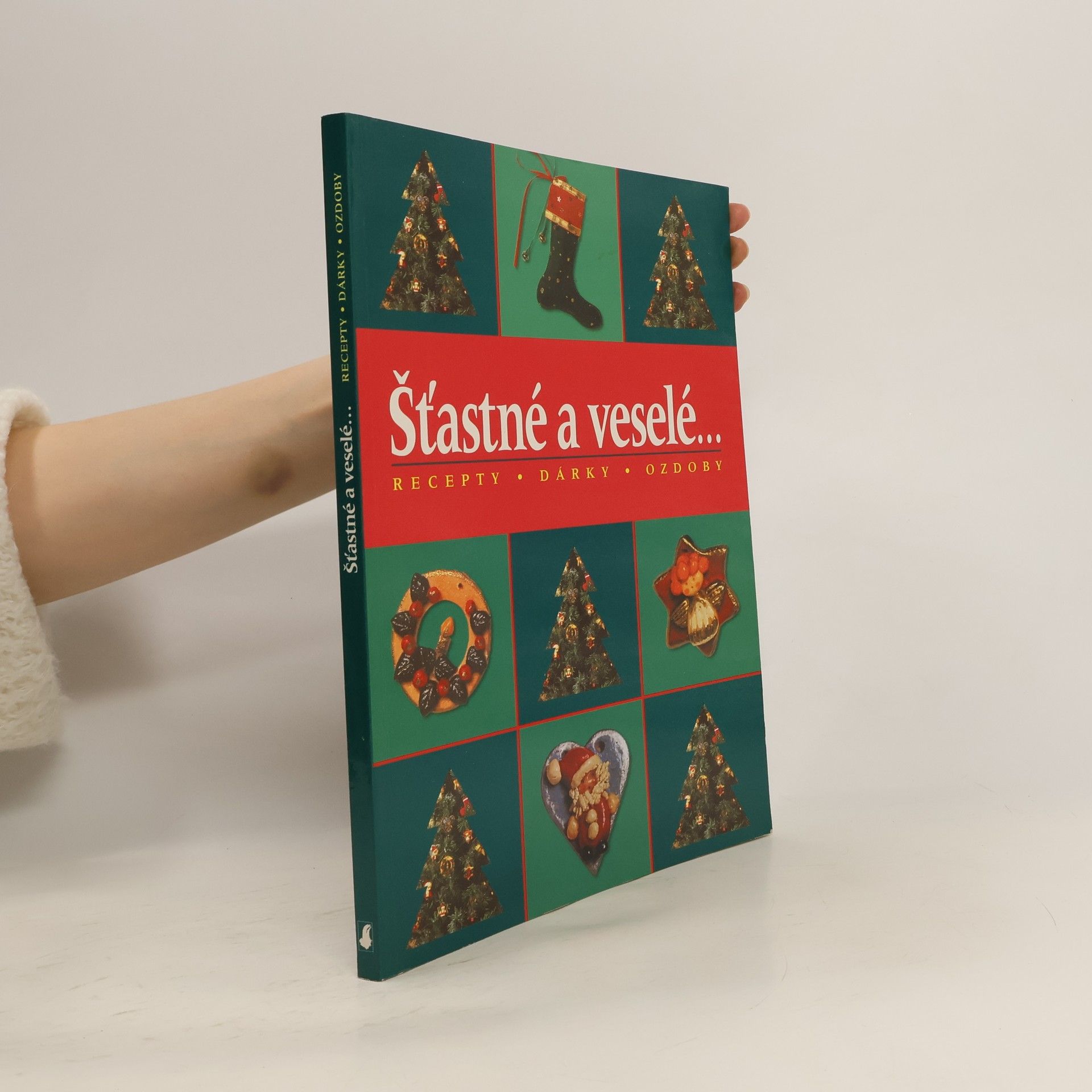Autorenkollektiv Šťastné a veselé. Recepty. Dárky. Ozdoby