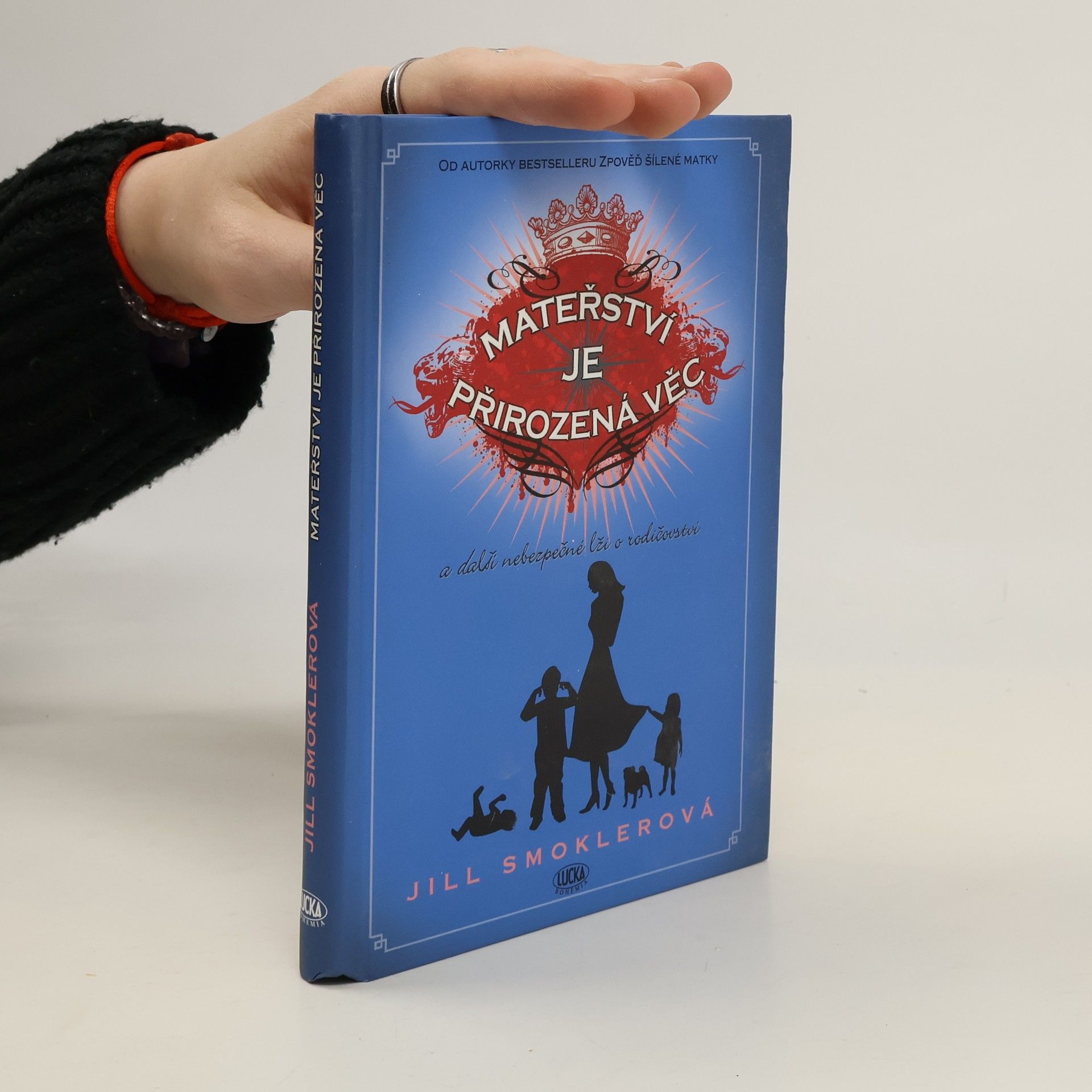 Jill Smokler Mateřství je přirozená věc. A další nebezpečné lži o rodičovství