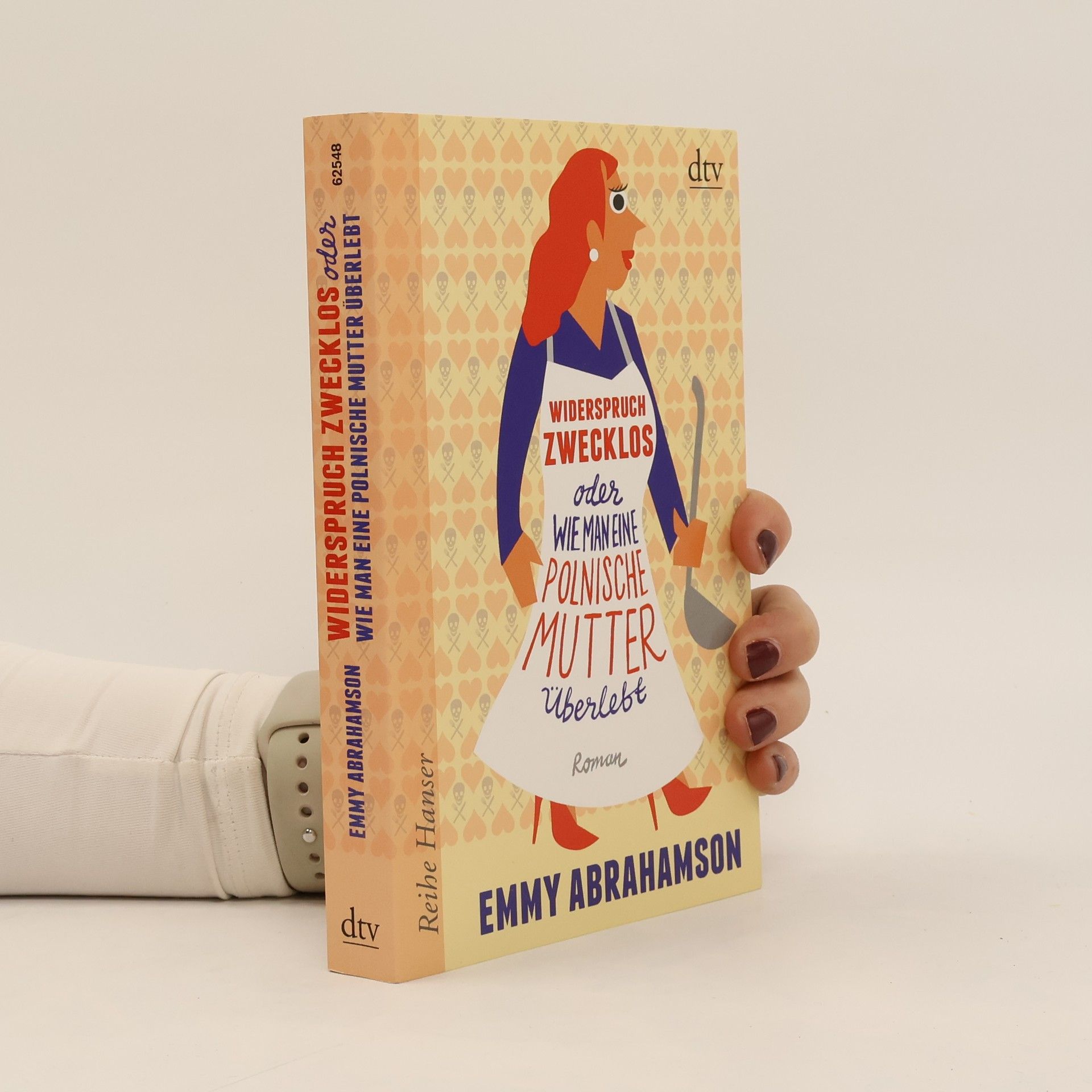 Emmy Abrahamson Widerspruch zwecklos oder wie man eine polnische Mutter überlebt