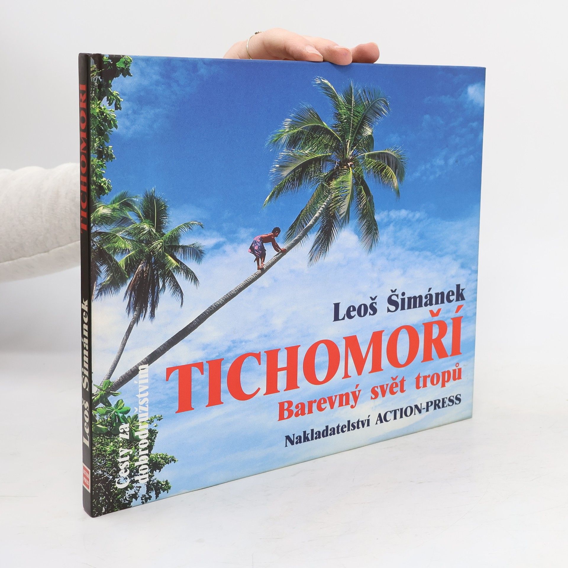 Tichomoří. Barevný svět tropů. Rok na dobrodružné cestě z Havaje na Novou Guineu