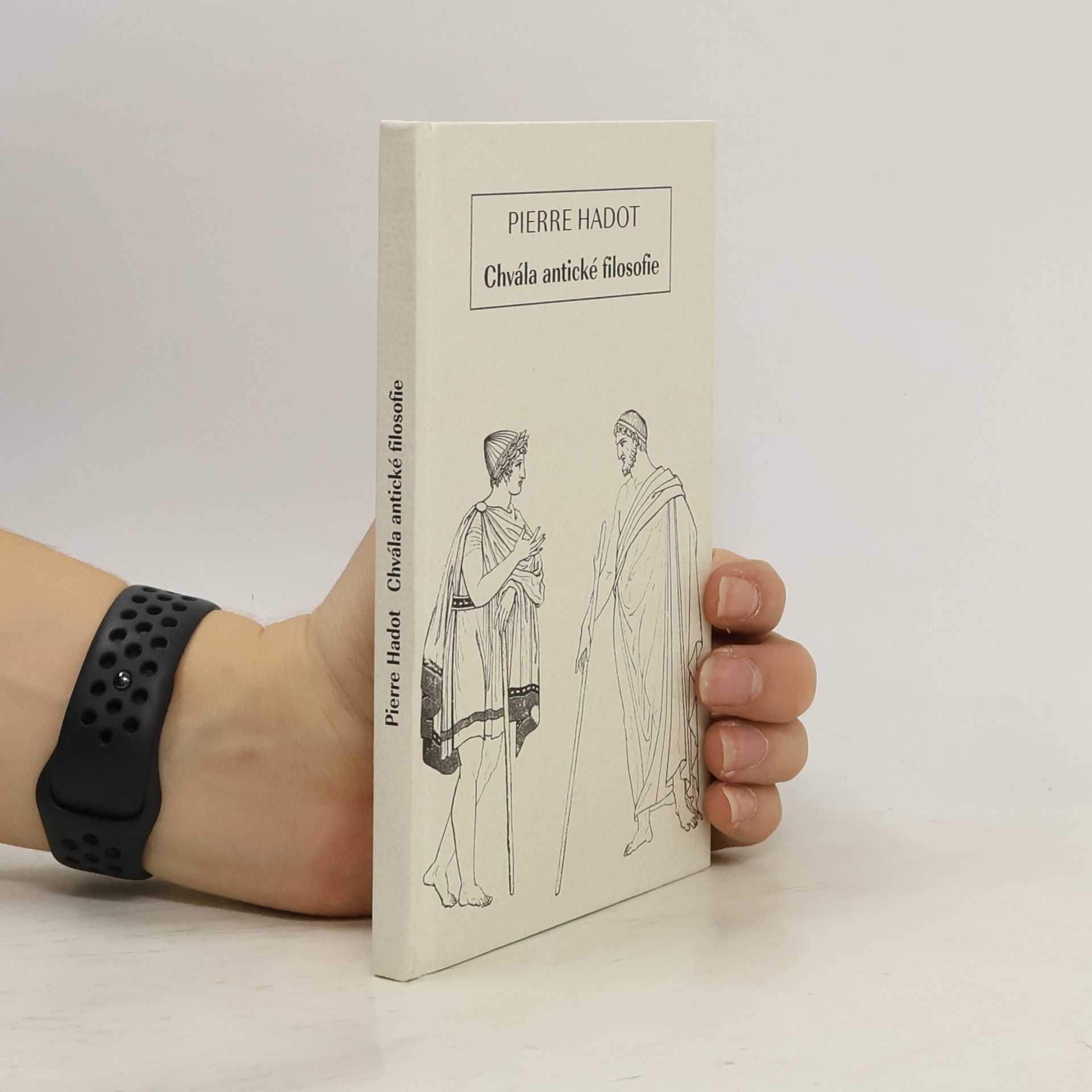 Pierre Hadot Chvála antické filosofie