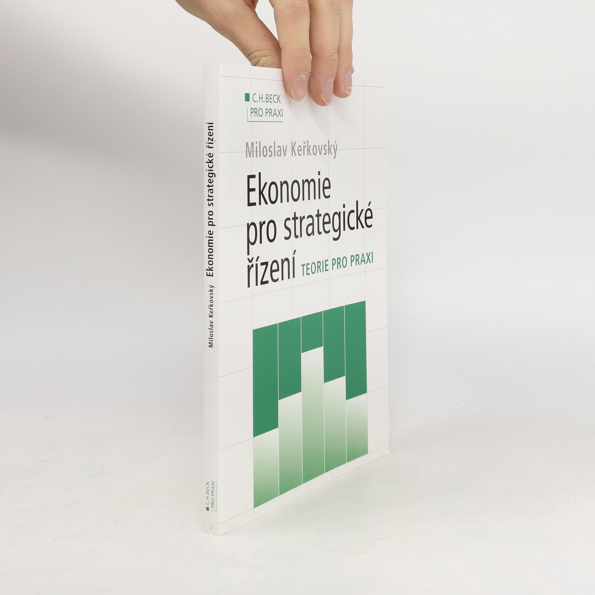 Miloslav Keřkovský Ekonomie pro strategické řízení : teorie pro praxi