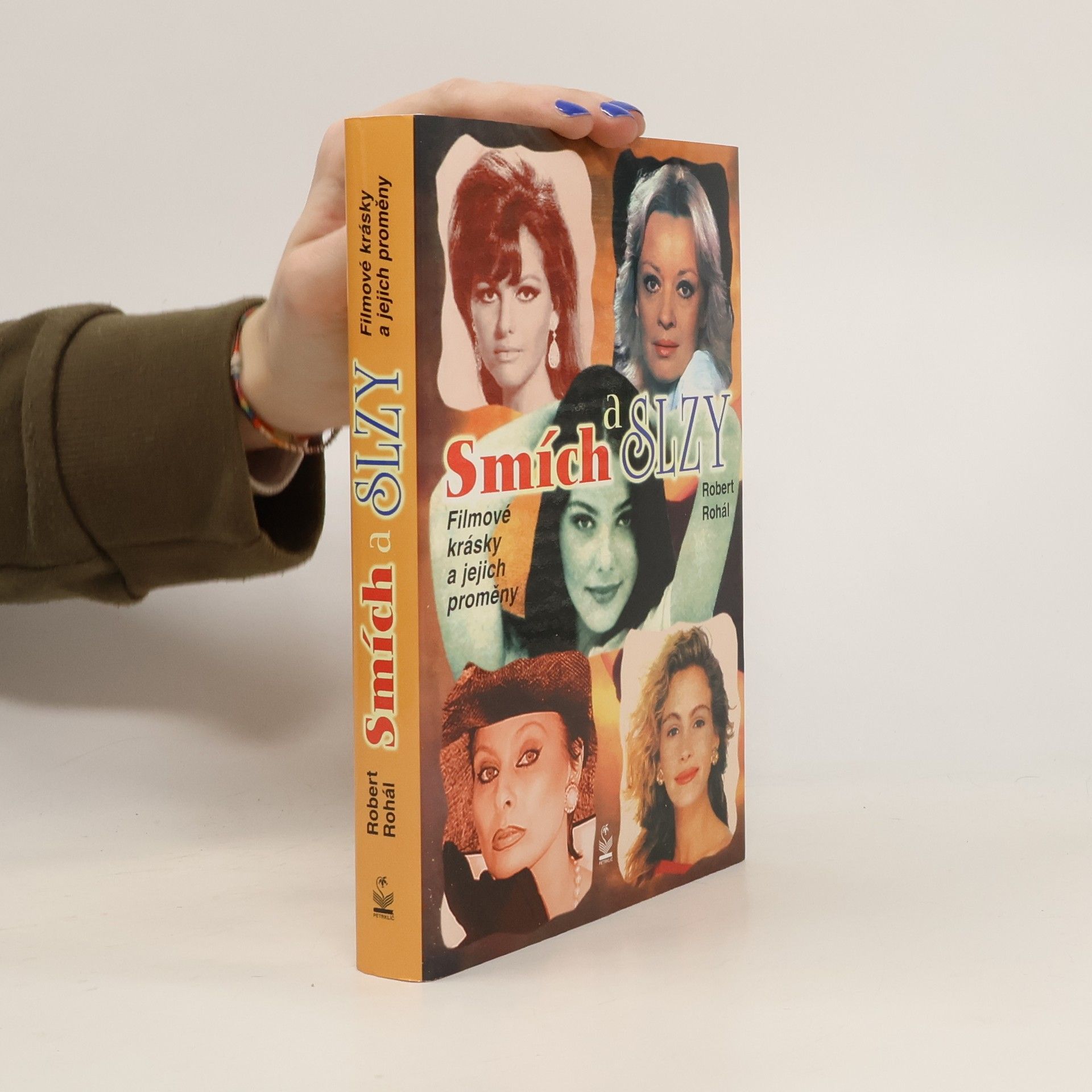 Robert Rohál Smích a slzy : filmové krásky a jejich proměny