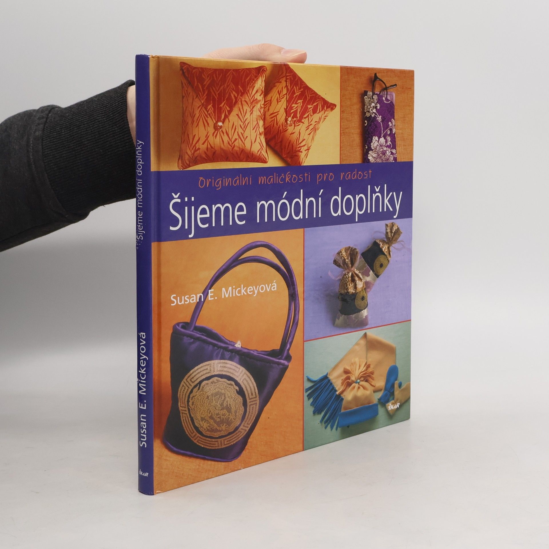 Susan E. Mickey Šijeme módní doplňky. Originální maličkosti pro radost