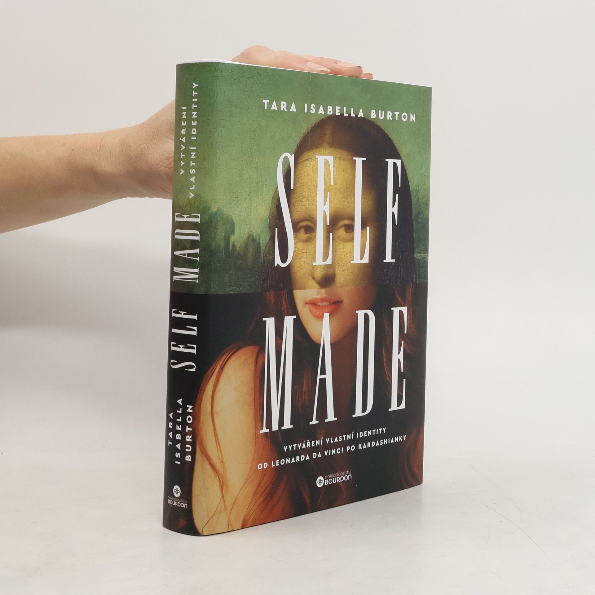 Tara Isabella Burton Self made. Vytváření vlastní identity od Leonarda da Vinci po Kardashianky