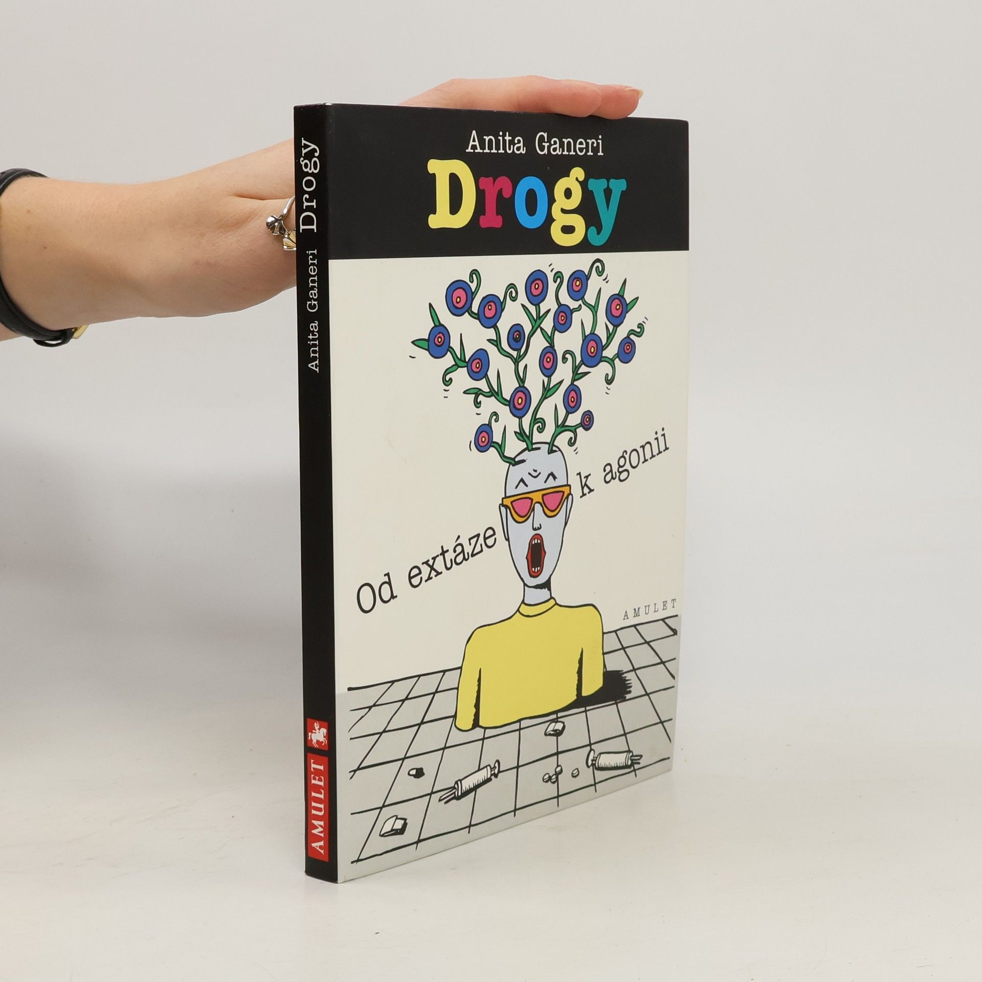 Anita Ganeri Drogy. Od extáze k agonii