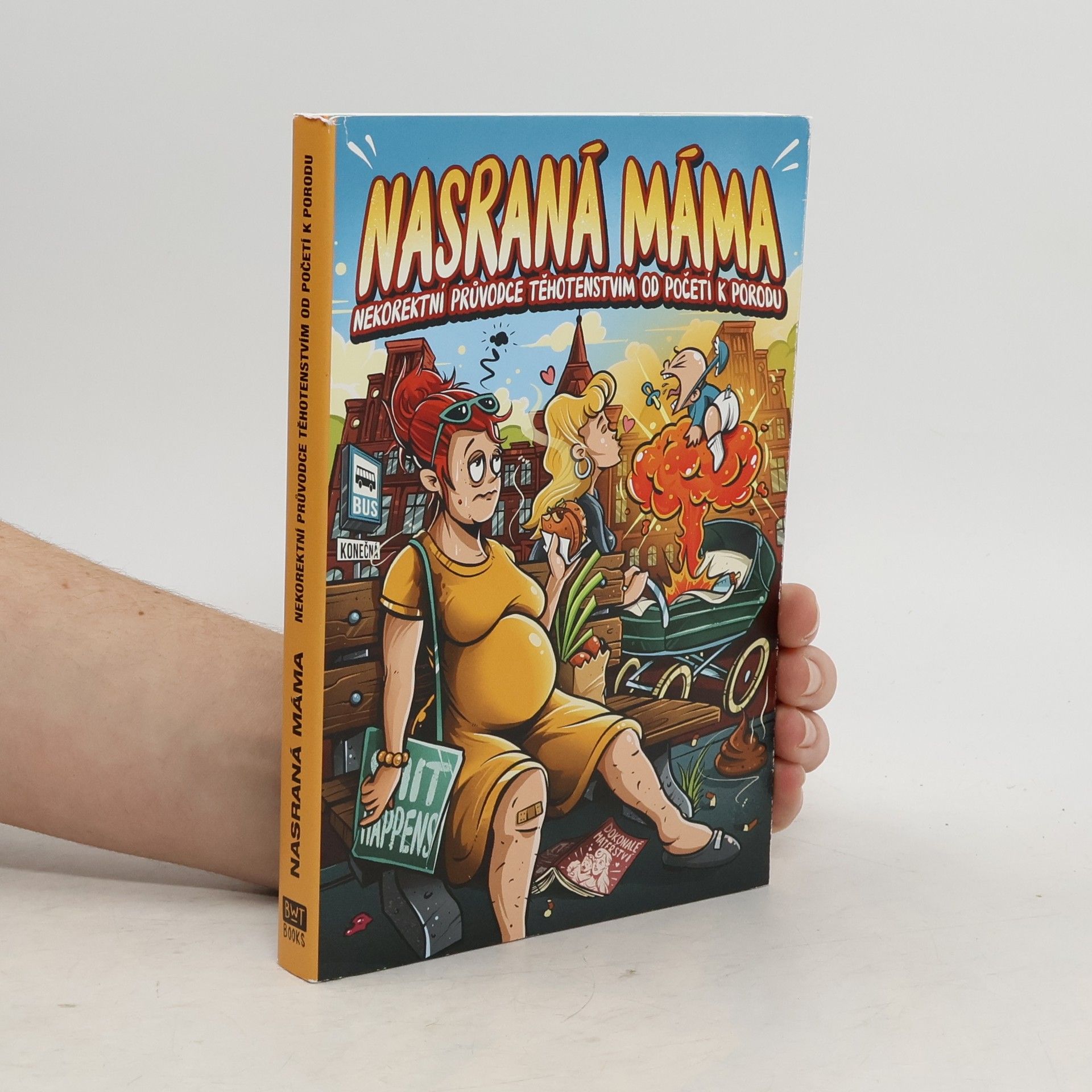 Tereza Maroušková Nasraná máma - Nekorektní průvodce těhotenstvím od početí k porodu