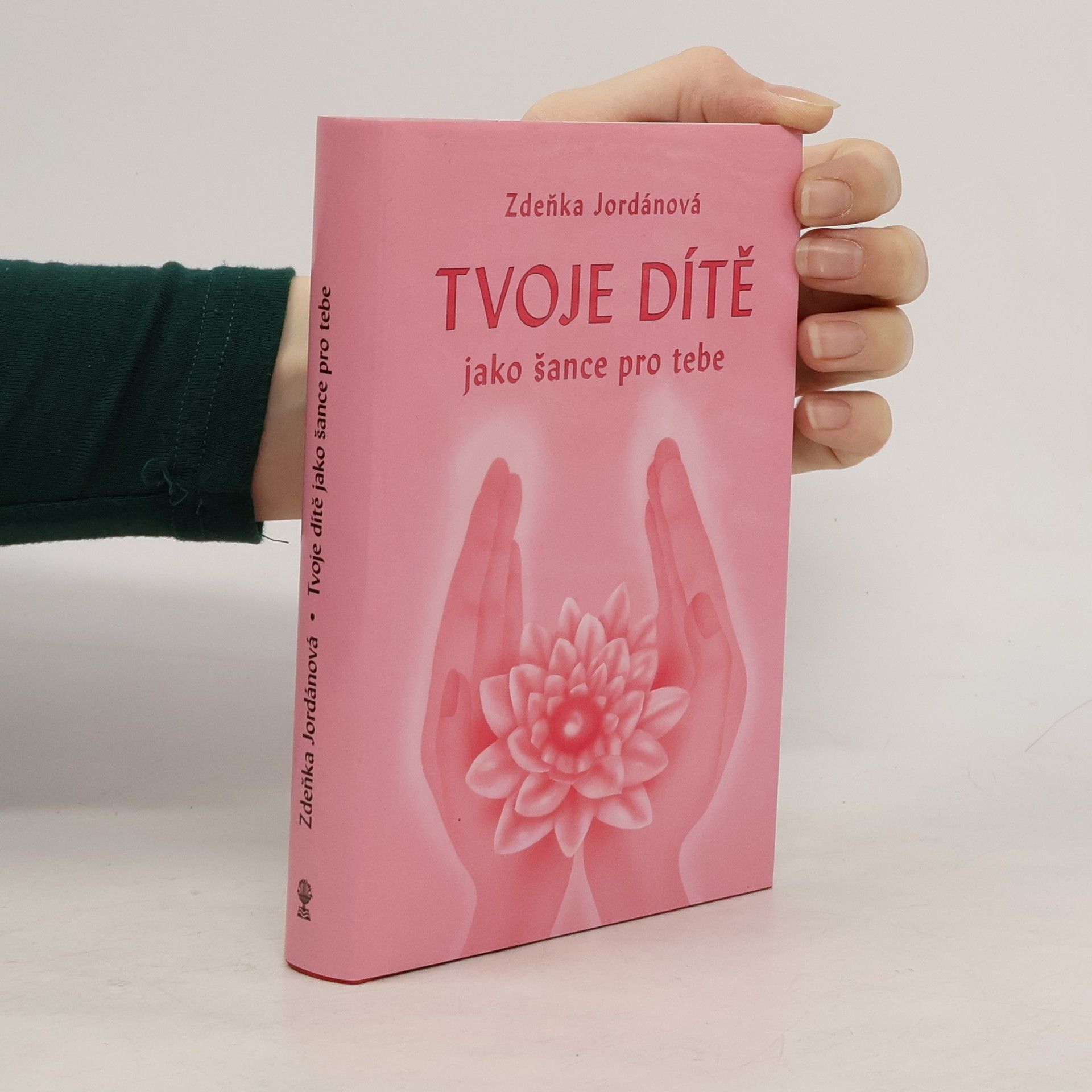 Zdeňka Jordánová Tvoje dítě jako šance pro tebe