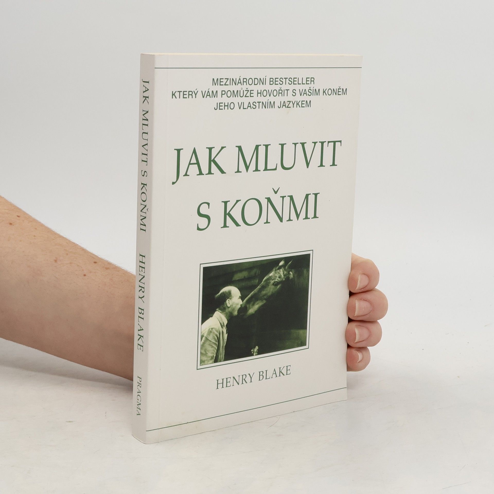 Henry Blake Jak mluvit s koňmi: O komunikaci mezi člověkem a koněm