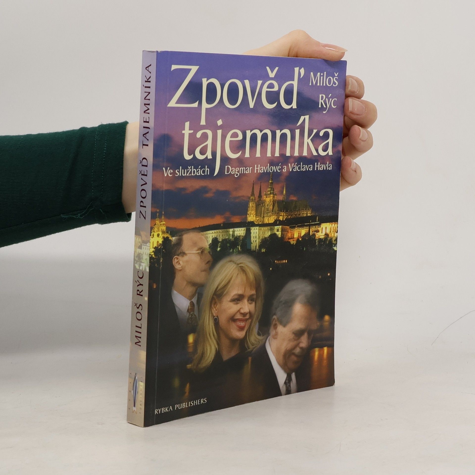 Miloš Rýc Zpověď tajemníka. Ve službách Dagmar Havlové a Václava Havla