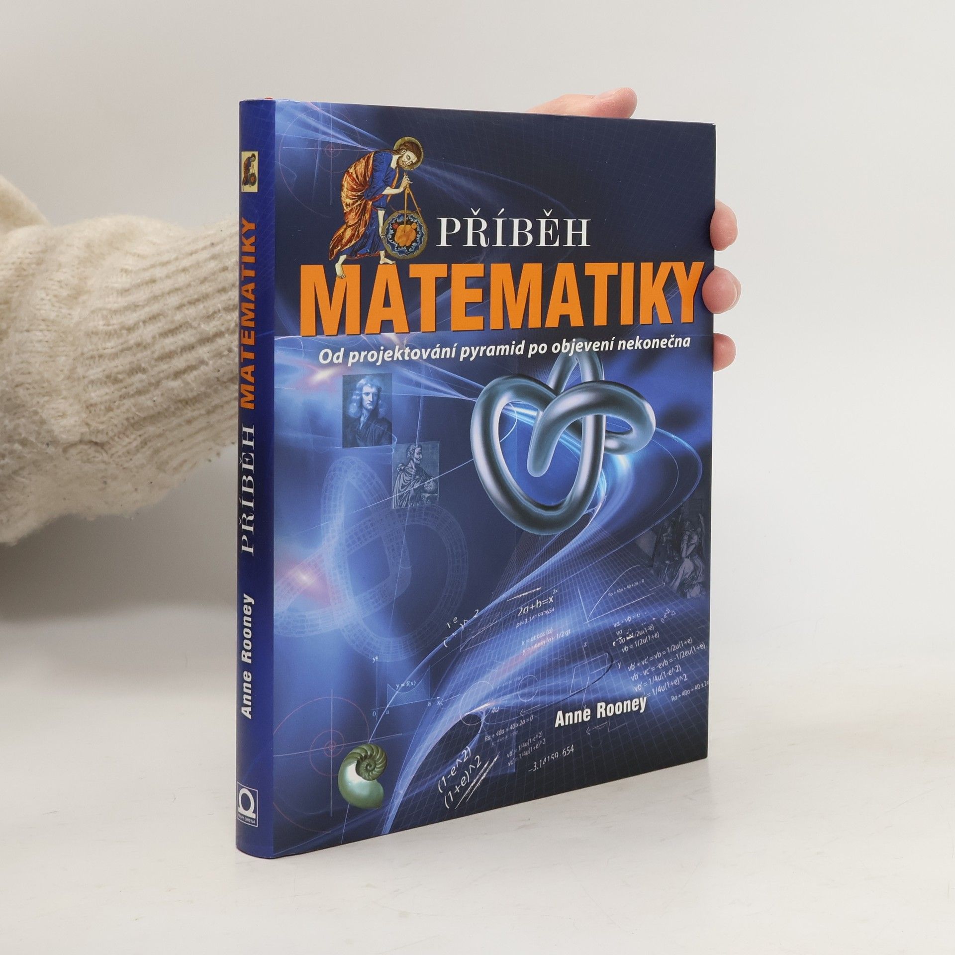 Anne Rooney Příběh matematiky - od projektování pyramid po objevení nekonečna