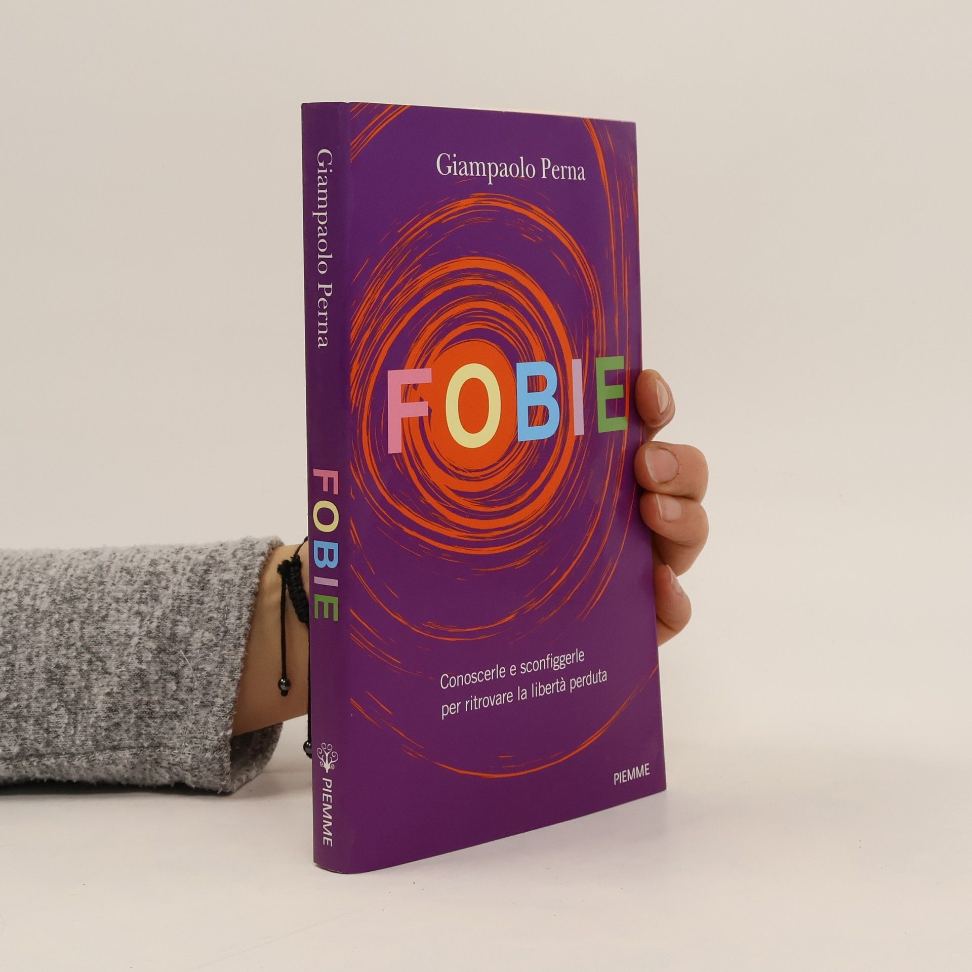 Giampaolo Perna Fobie. Conoscerle e sconfiggerle per ritrovare la libertà perduta