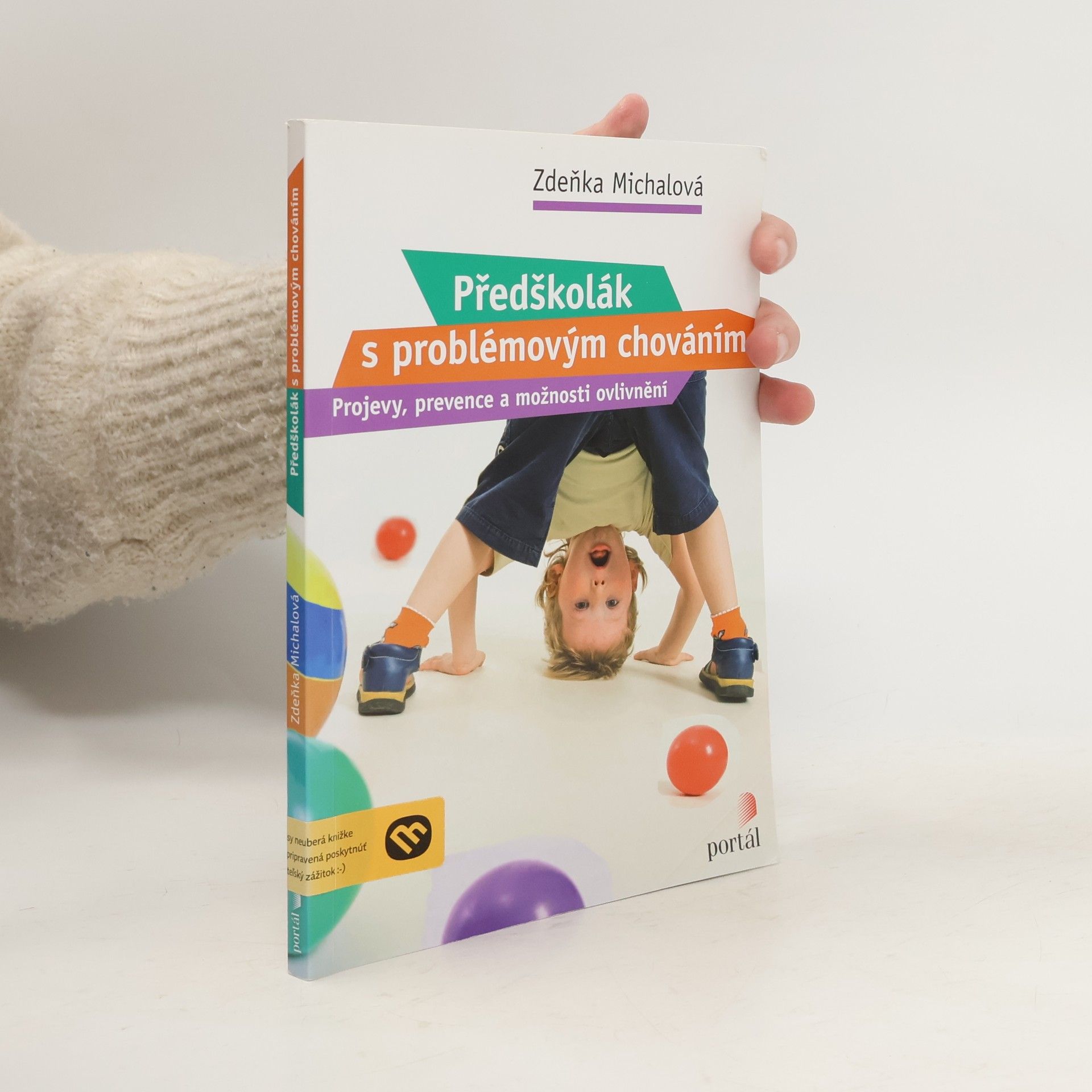 Zdeňka Michalová Předškolák s problémovým chováním: Projevy, prevence a možnosti ovlivnění