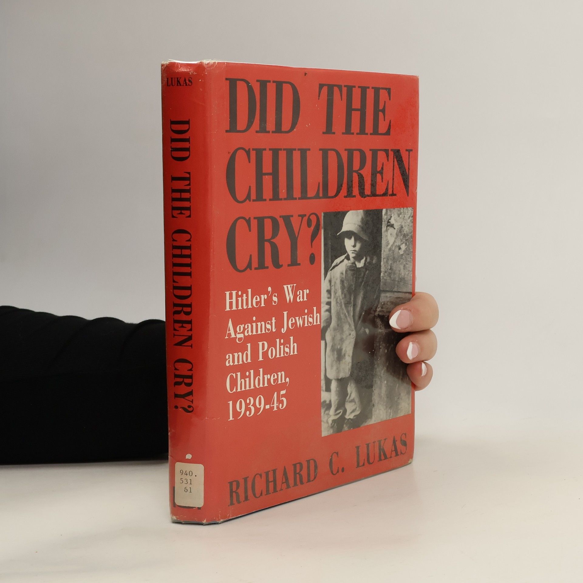Richard C. Lukas Did the children cry?