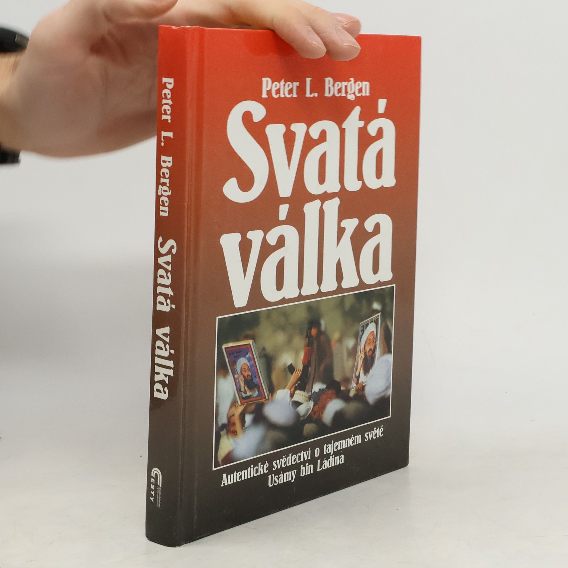 Peter Bergen Svatá válka: Autentické svědectví o tajemném světě Usámy bin Ládina