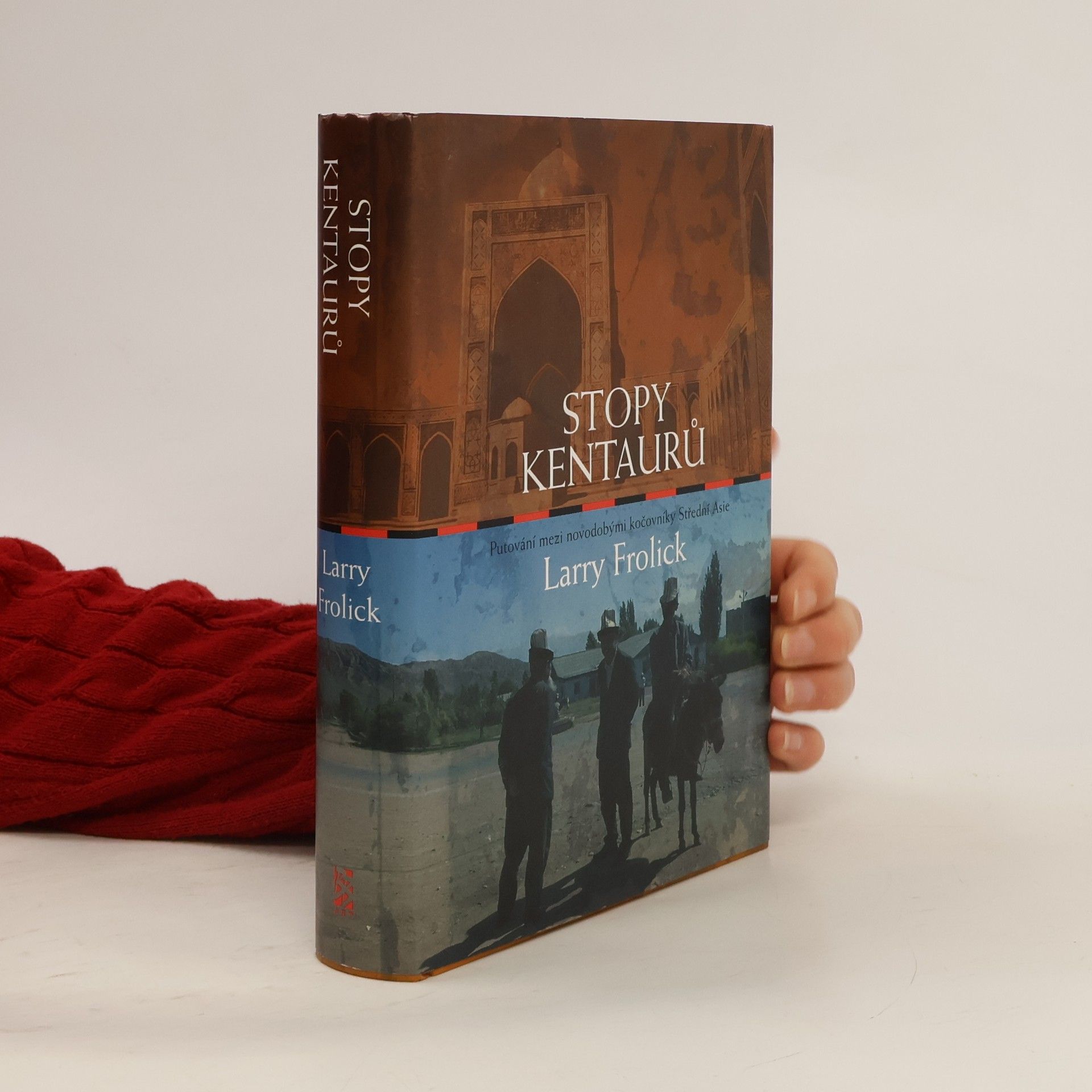 Stopy kentaurů : putování mezi novodobými kočovníky Střední Asie