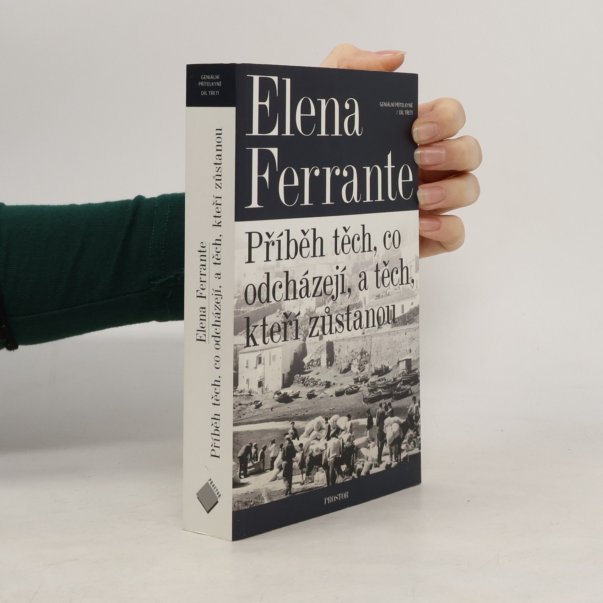 Elena Ferrante Příběh těch, co odcházejí, a těch, kteří zůstanou. Geniální přítelkyně. 3. díl