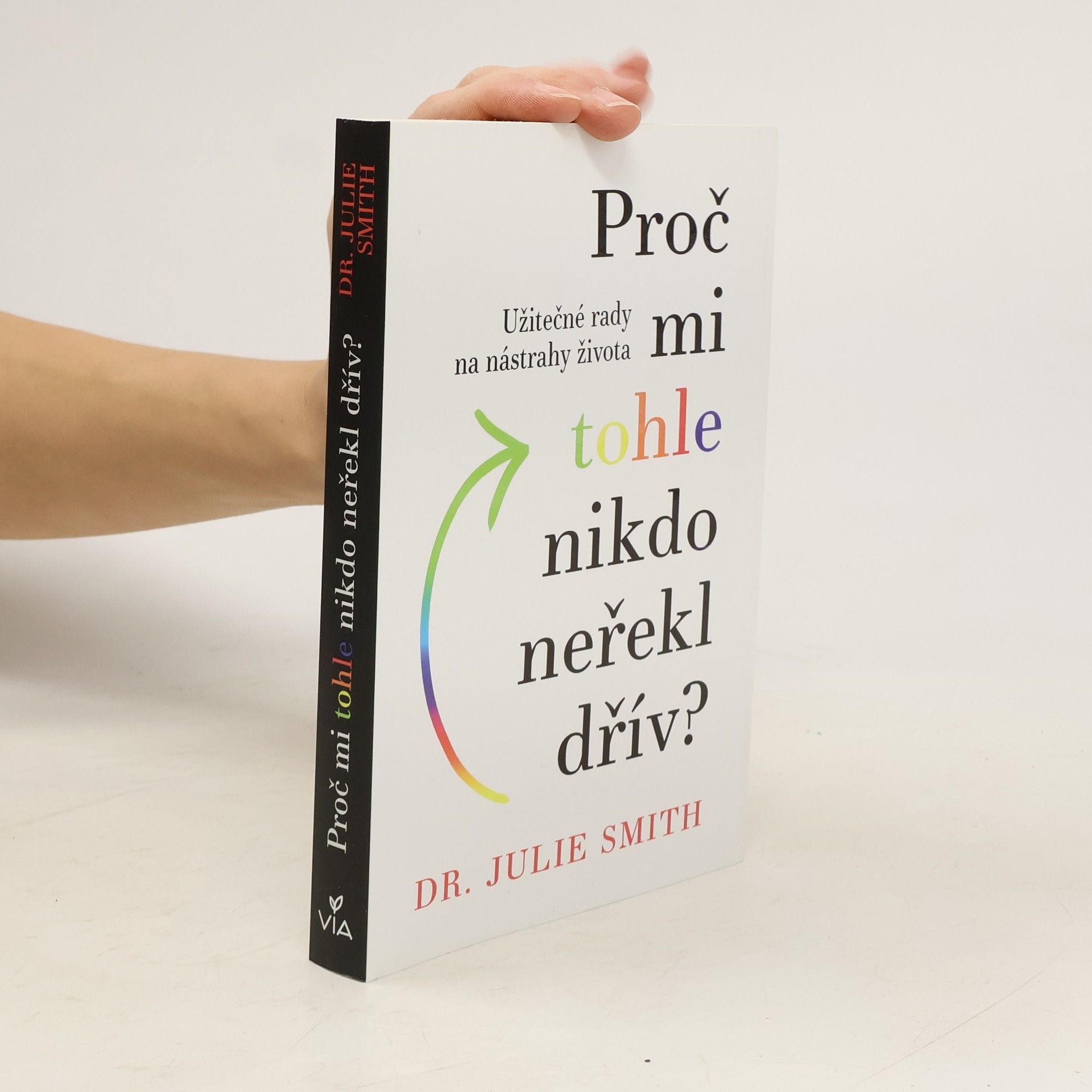Julie Smith Proč mi tohle nikdo neřekl dřív?