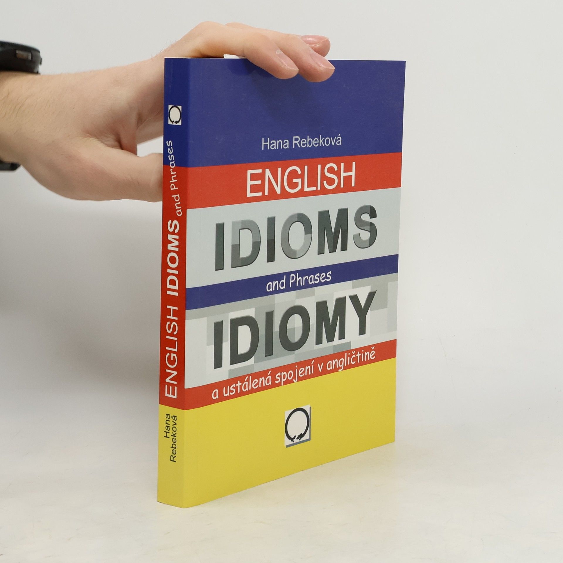 Hana Rebeková Idiomy a ustálená spojení v angličtině / English Idioms and Phrases