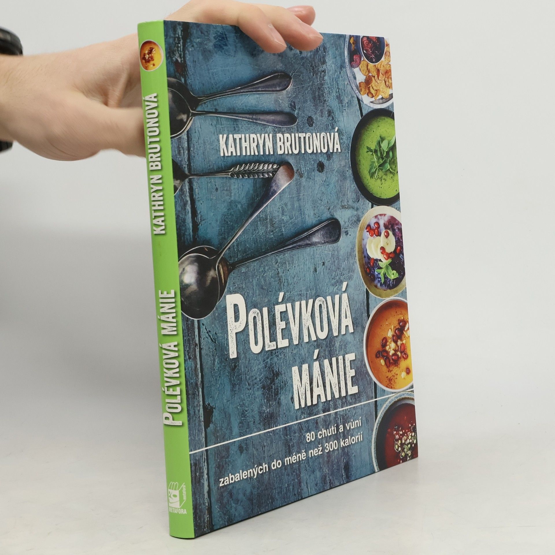 Polévková mánie : 80 receptů nabitých vůněmi a chutěmi: Ne víc než 300 kalorií