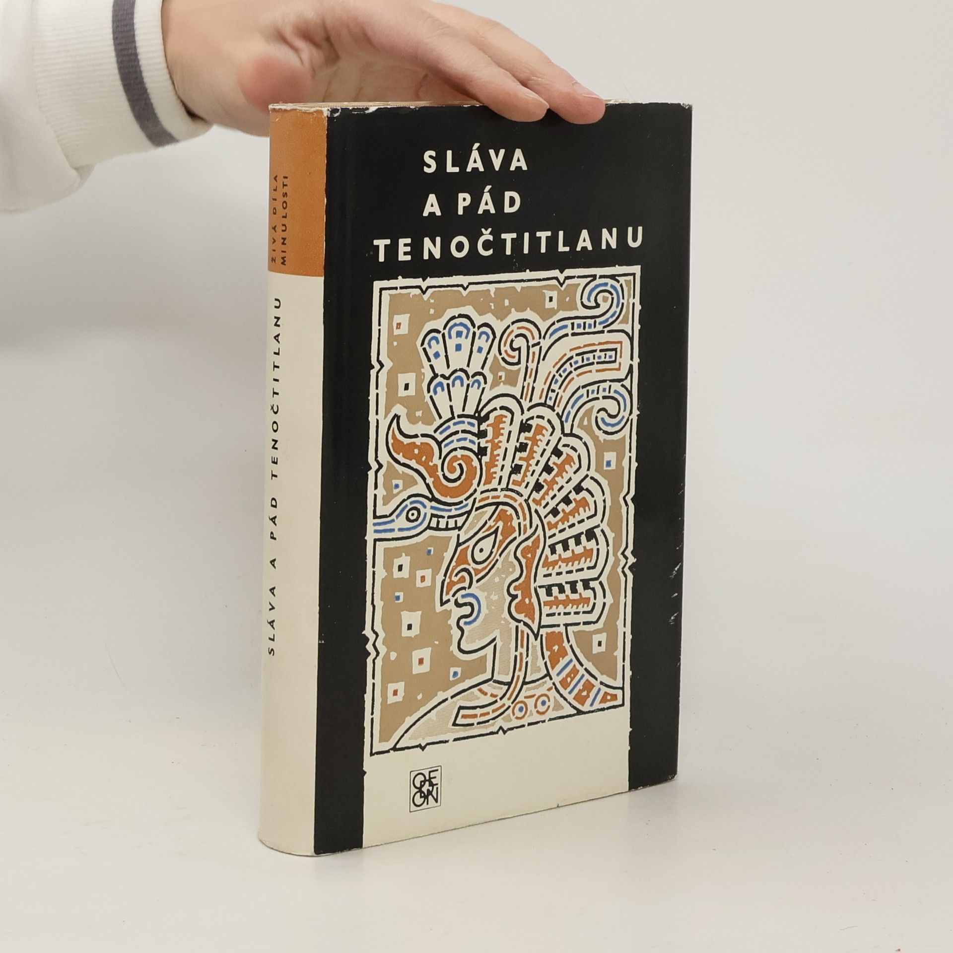 Ivan Slavík Sláva a pád Tenočtitlanu. Dobytí Mexika očima poražených