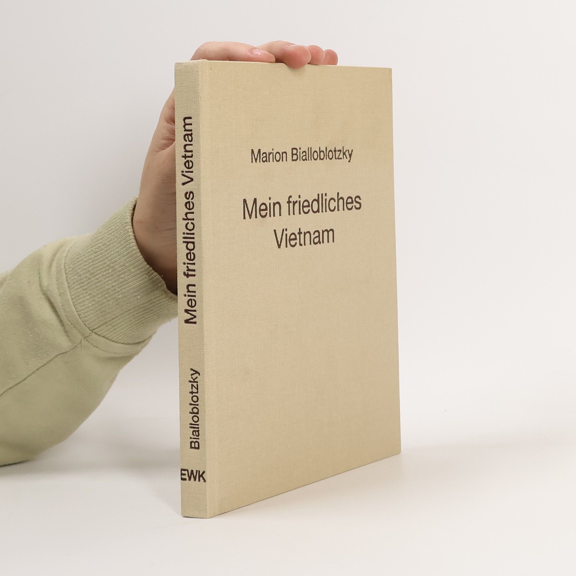 Marion Bialloblotzky Mein friedliches Vietnam