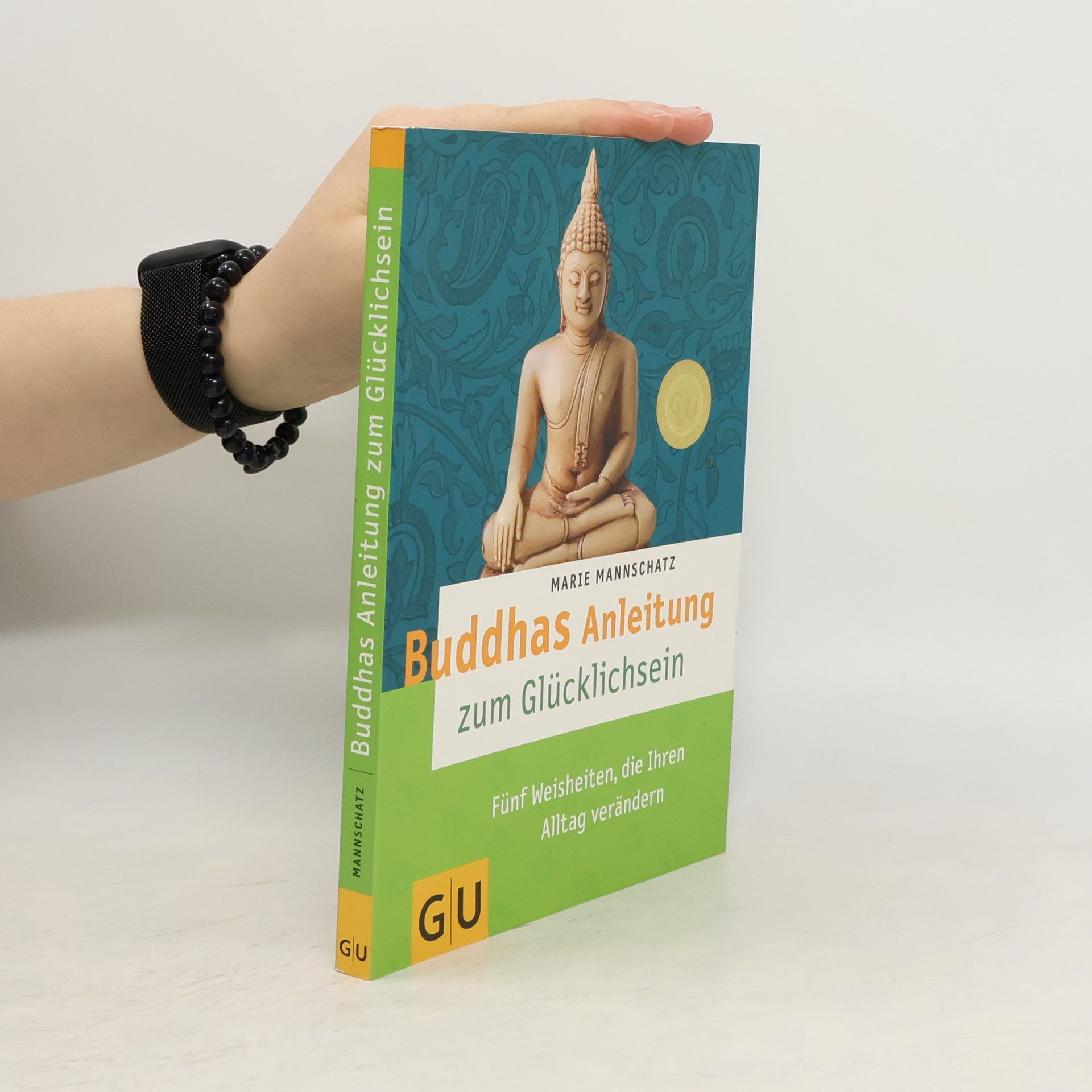 Marie Mannschaltz Buddhas Anleitung zum Glücklichsein