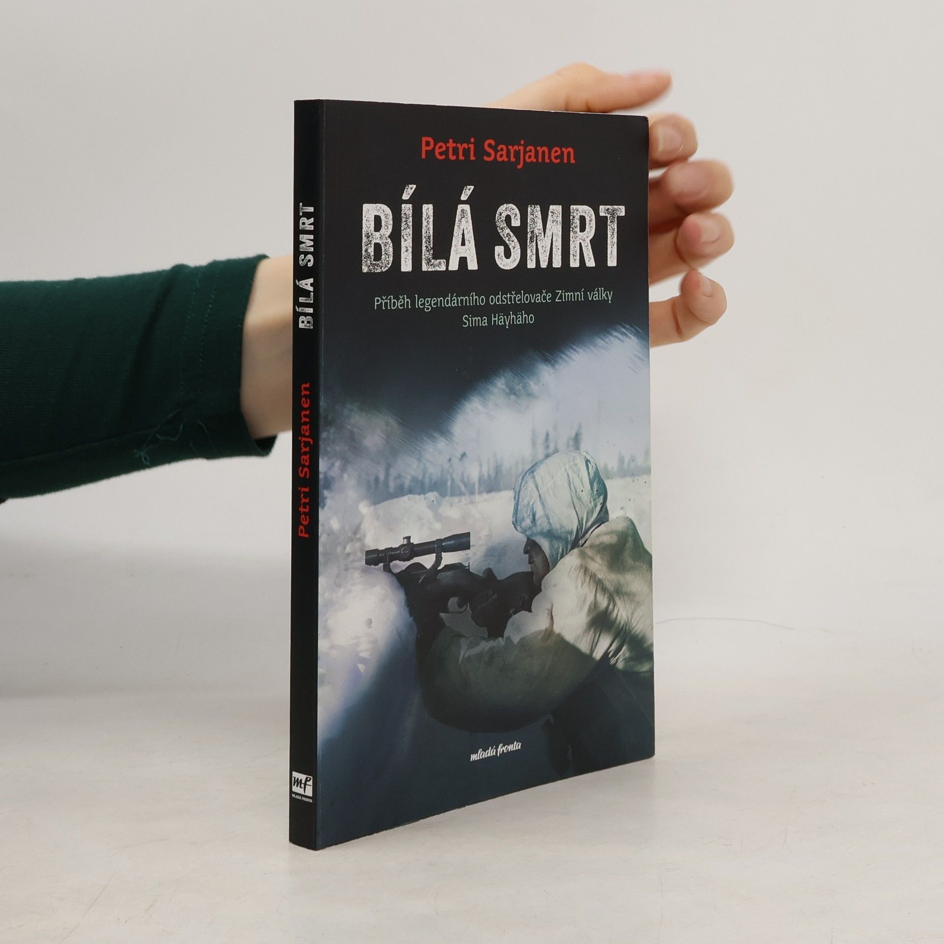 Petri Sarjanen Bílá smrt : příběh legendárního odstřelovače Zimní války Sima Häyhäho