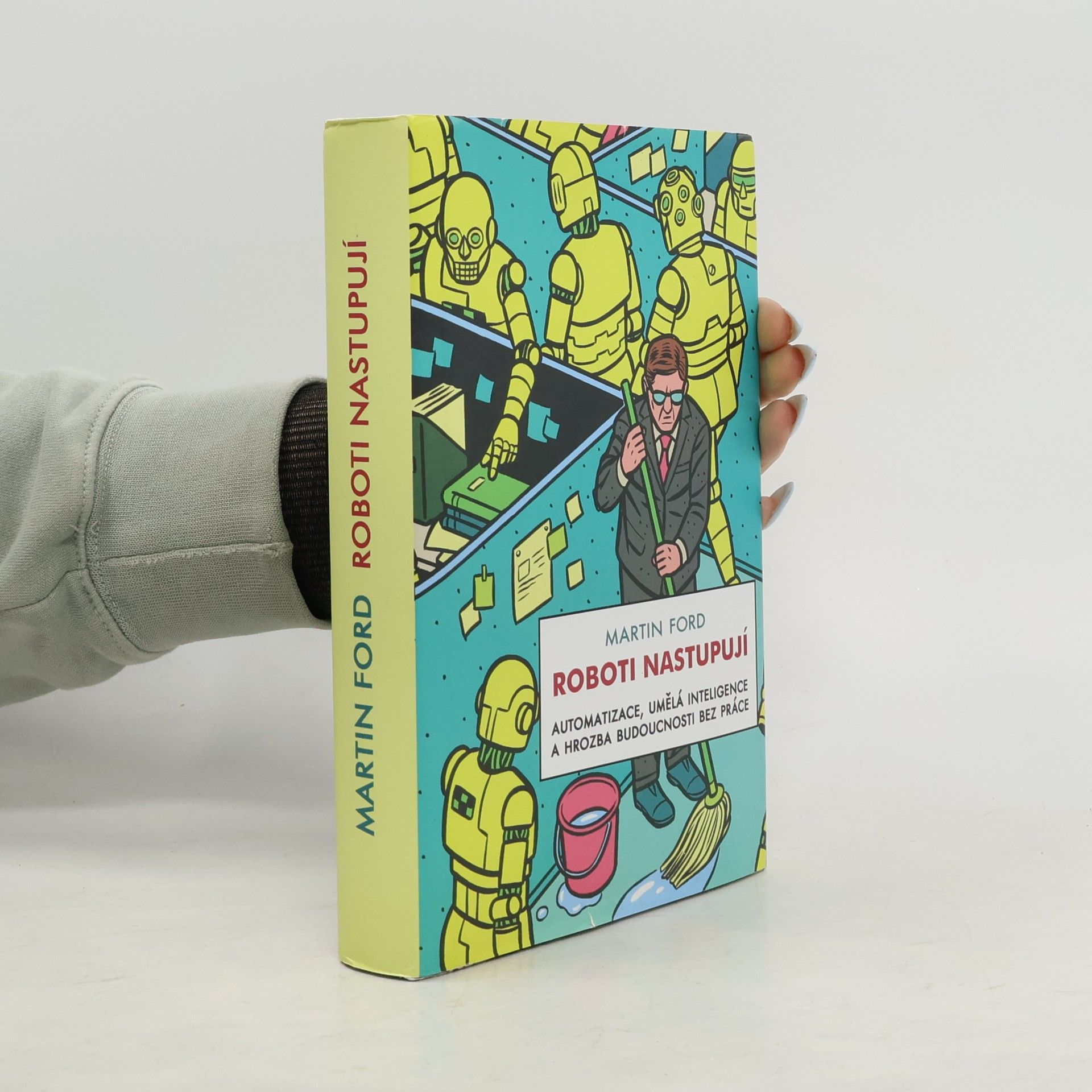 Roboti nastupují : automatizace, umělá inteligence a hrozba budoucnosti bez práce