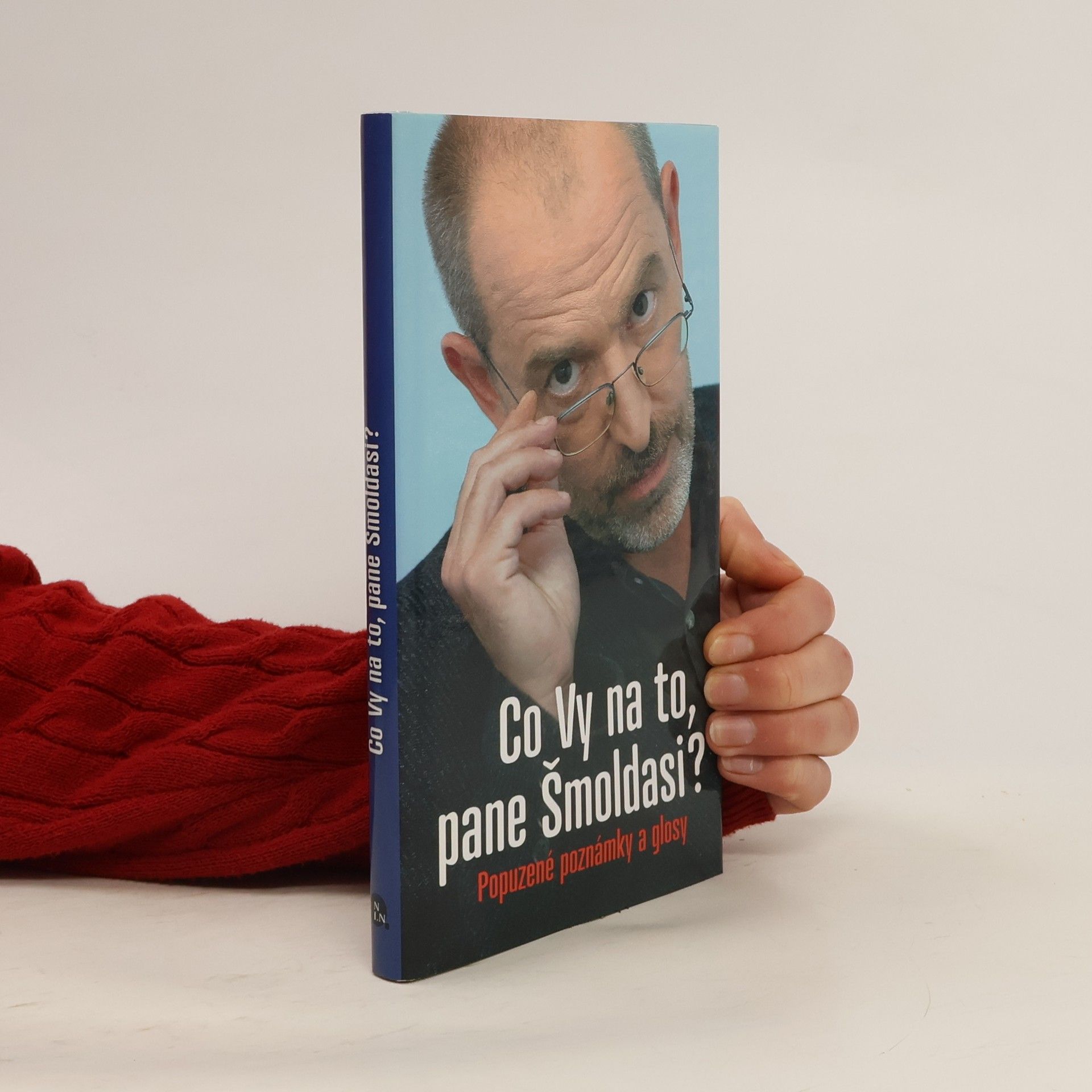 Jiří Slíva Co Vy na to, pane Šmoldasi? Popuzené poznámky a glosy