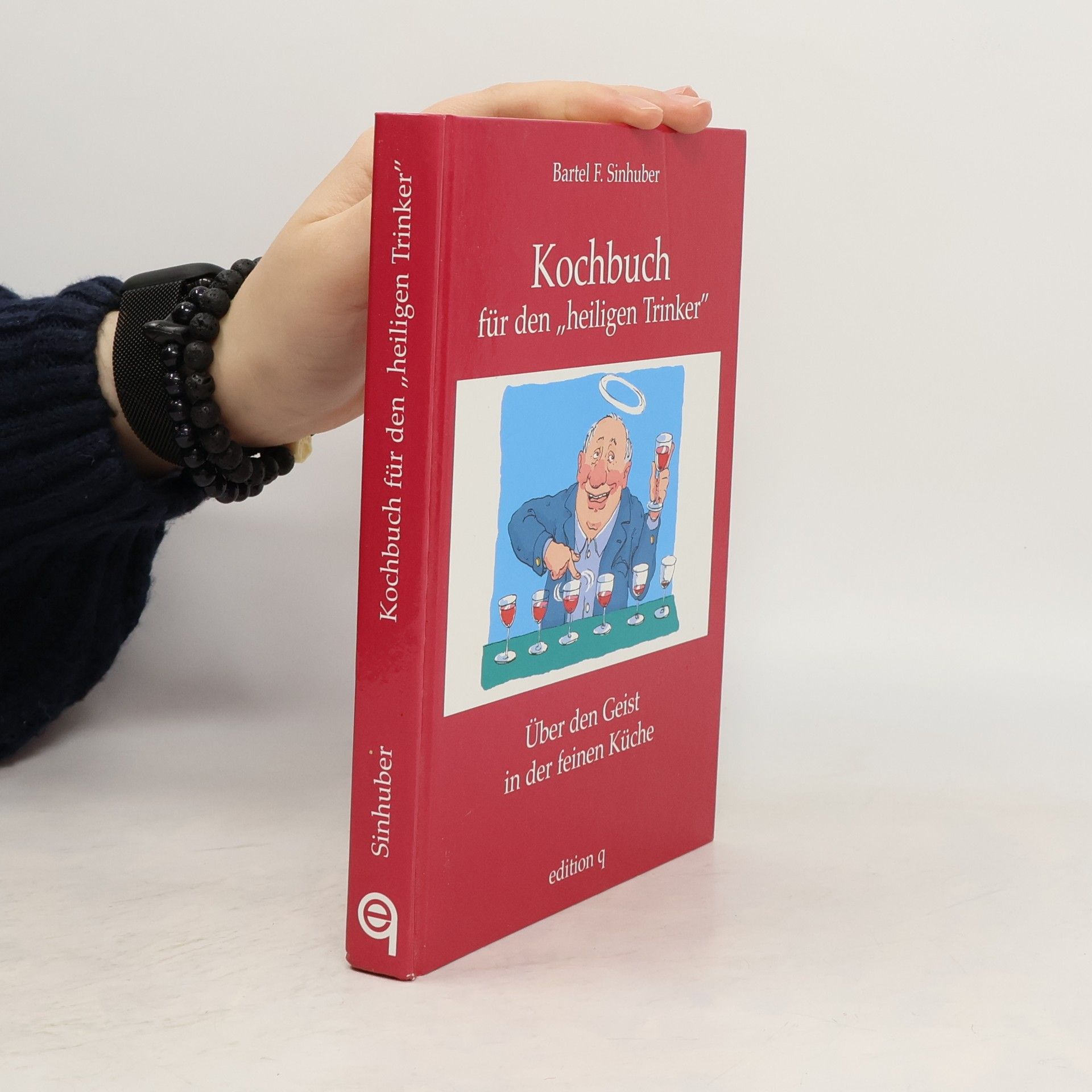 Bartel F. Sinhuber Kochbuch für den "heiligen Trinker"