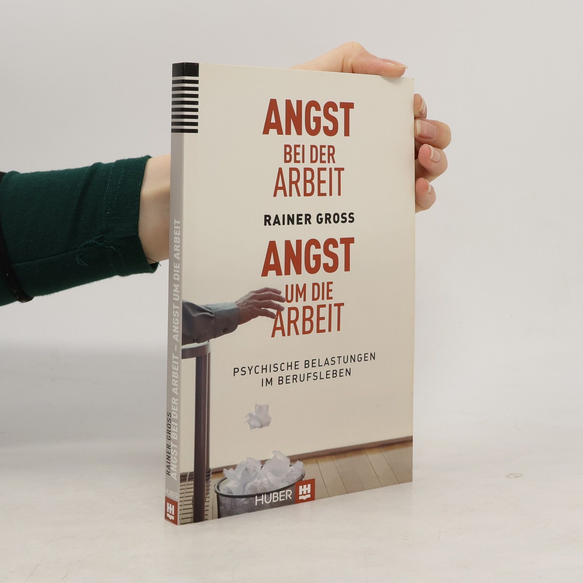 Rainer Gross Angst bei der Arbeit – Angst um die Arbeit