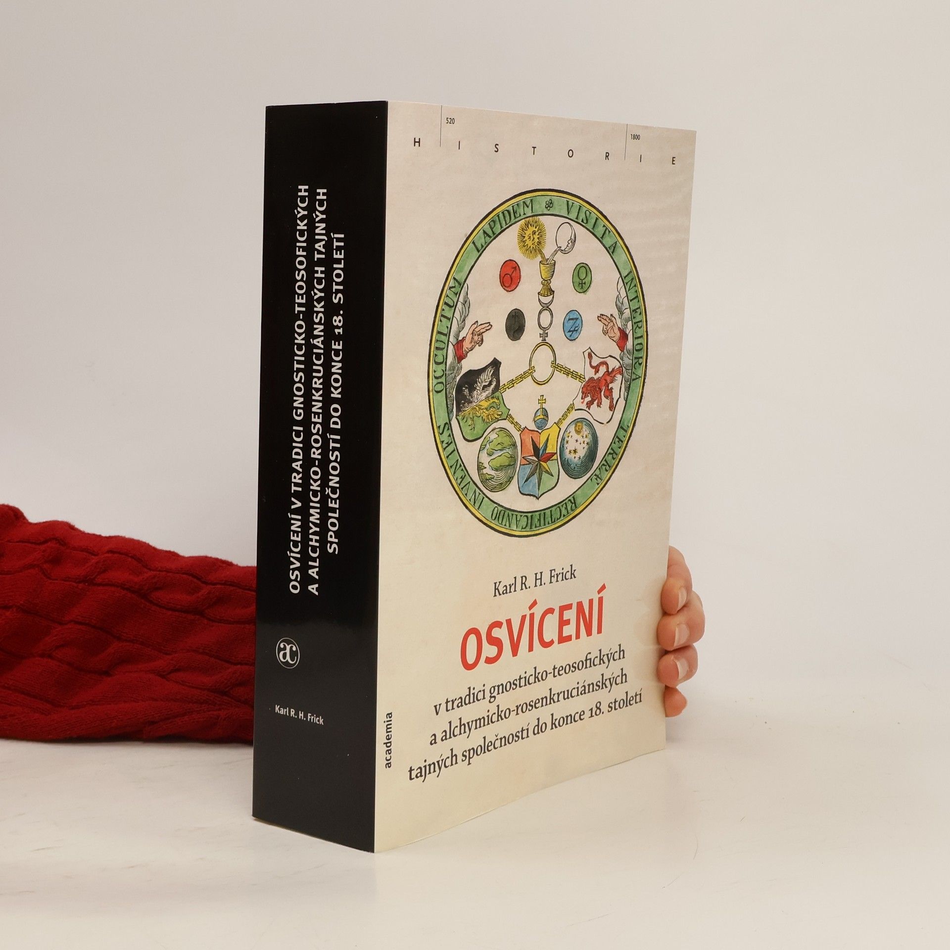 Karl R. H. Frick Osvícení v tradici gnosticko-teosofických a alchymicko-rosenkruciánských tajných společností do konce 18. století