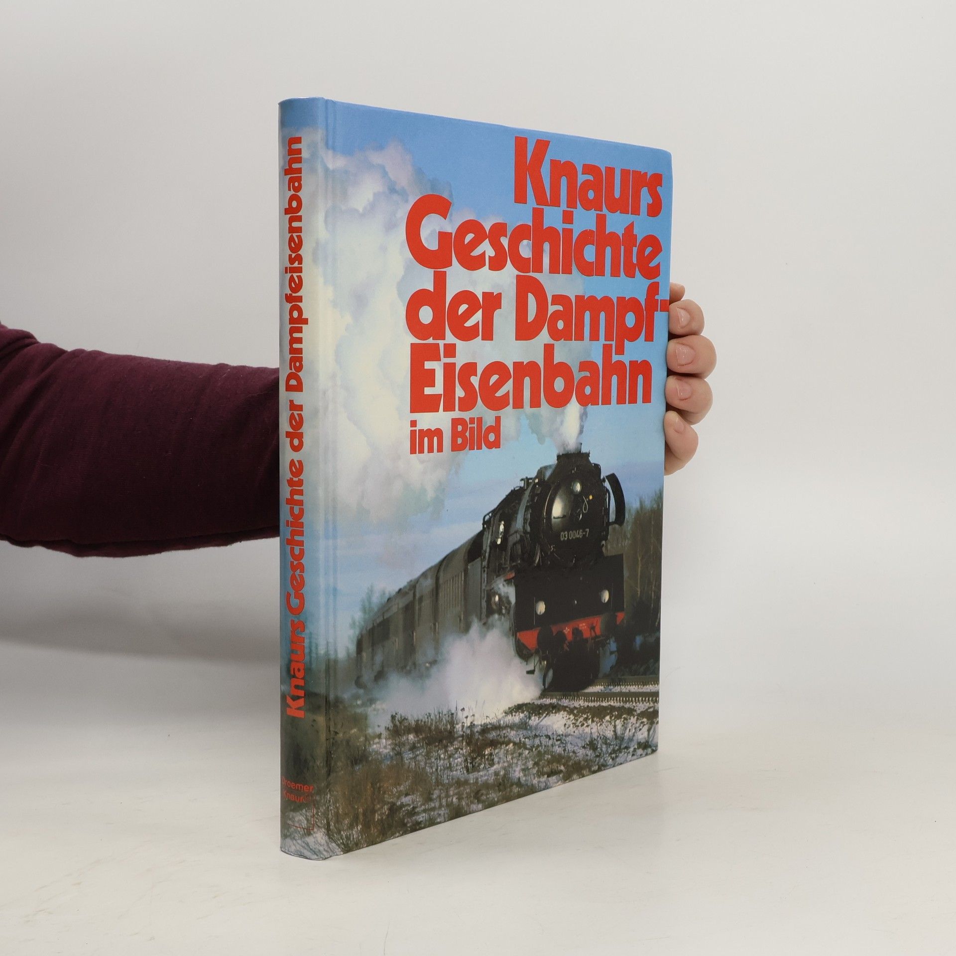 Kolektiv autorů Knaurs Geschichte der Dampfeisenbahn im Bild
