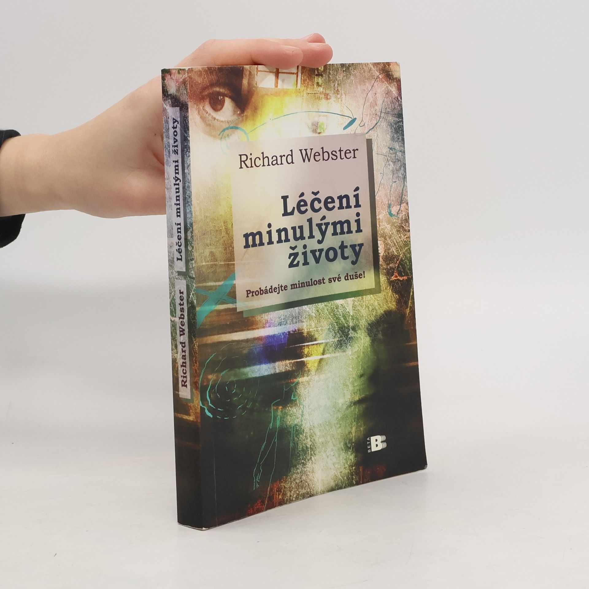 Richard Webster Léčení minulými životy. Probádejte minulost své duše!