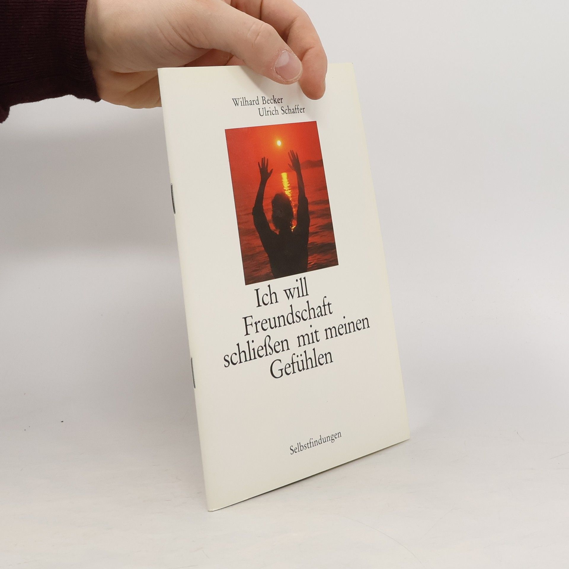 Wilhard Becker Ich will Freundschaft schliessen mit meinen Gefühlen