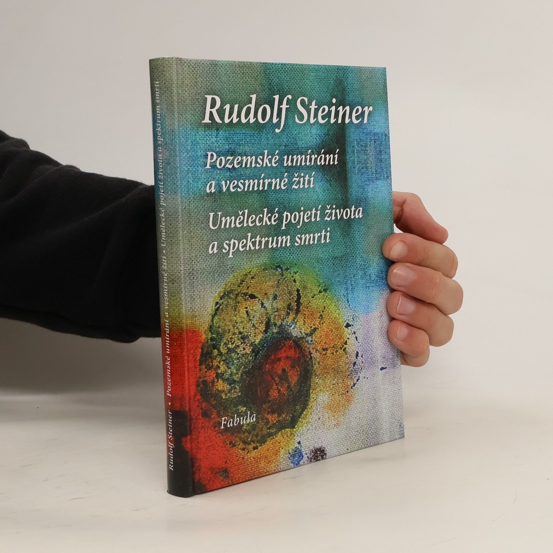Rudolf Steiner Pozemské umírání a vesmírné žití. Umělecké pojetí života a spektrum smrti