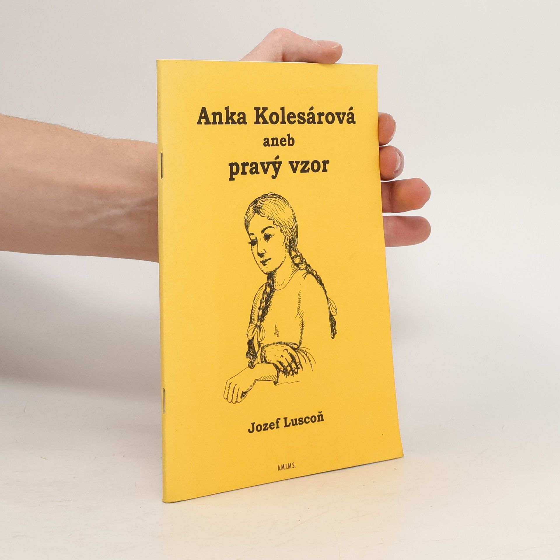 Jozef Luscoň Anka Kolesárová, aneb, Pravý vzor