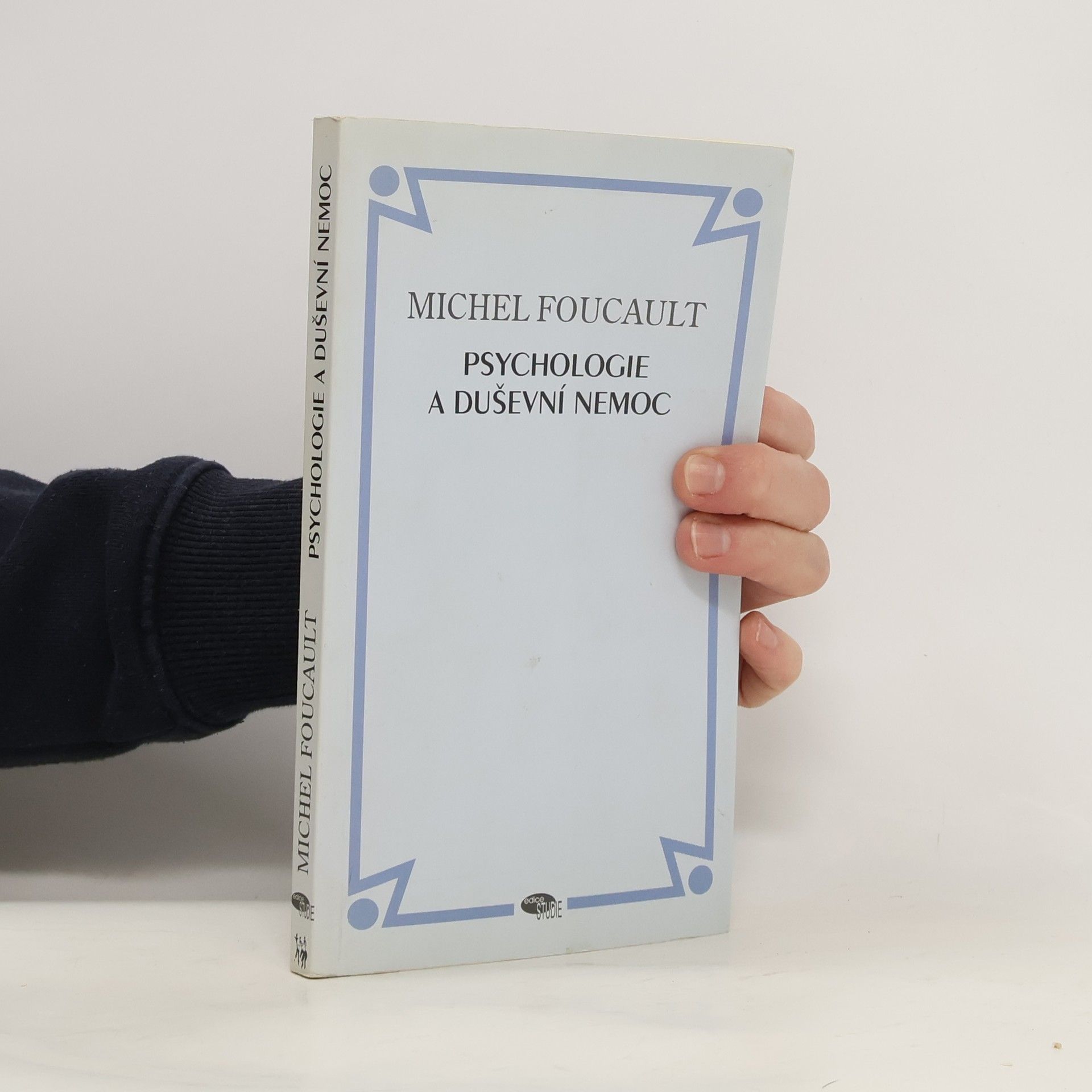 Michel Foucault Psychologie a duševní nemoc