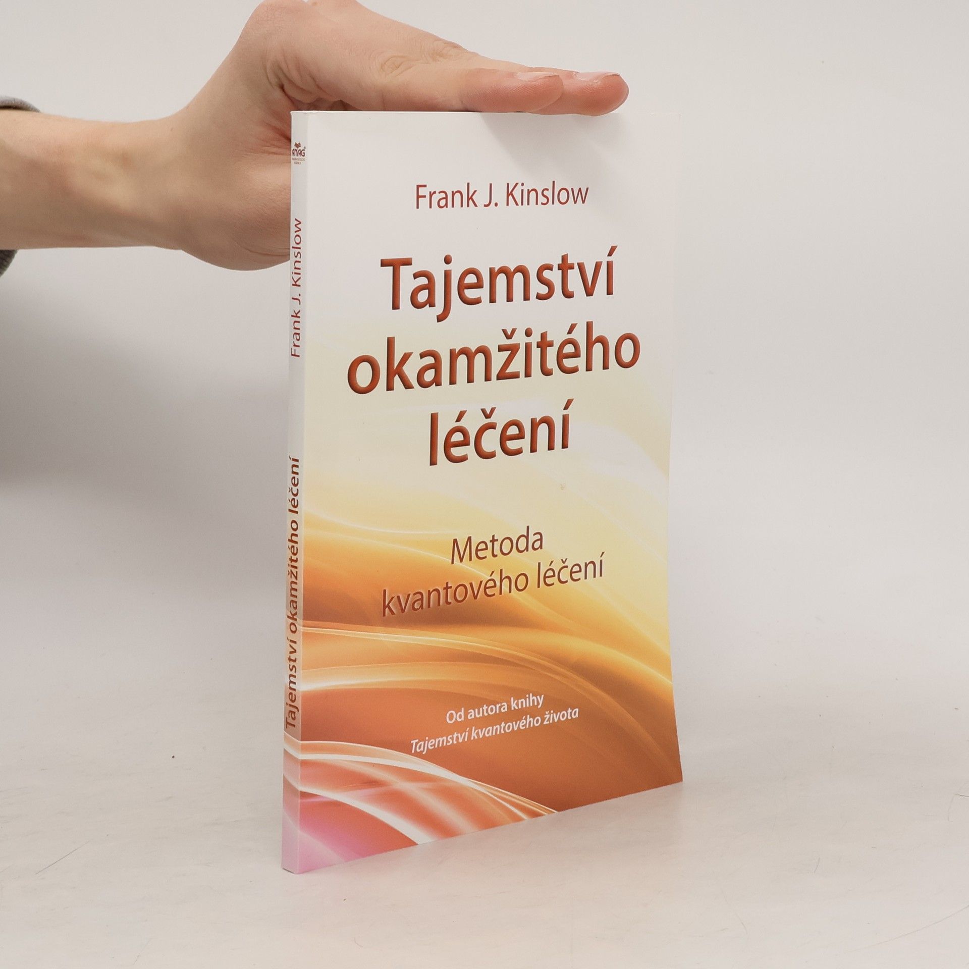 Frank Kinslow Tajemství okamžitého léčení. Metoda kvantového léčení