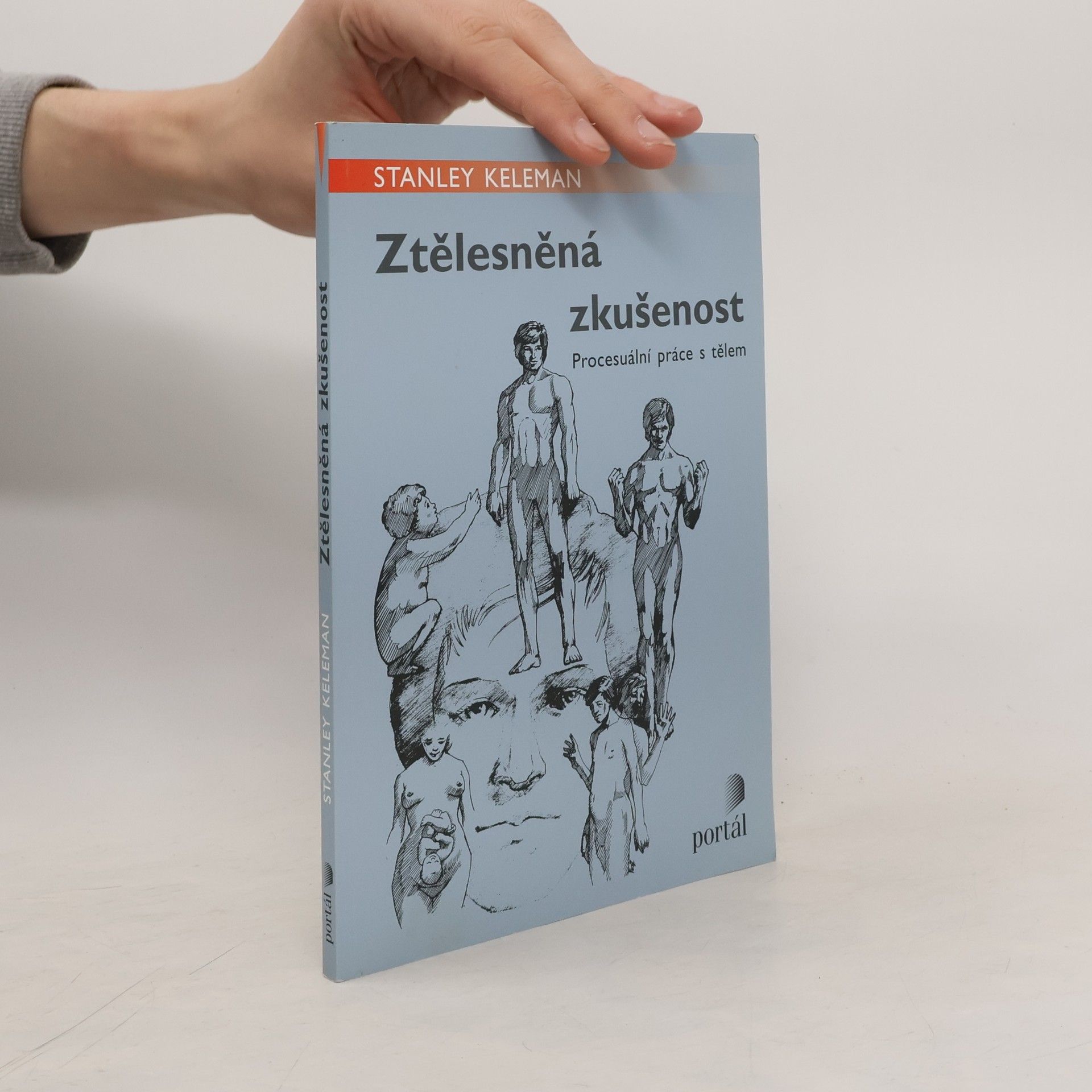 Stanley Keleman Ztělesněná zkušenost : procesuální práce s tělem