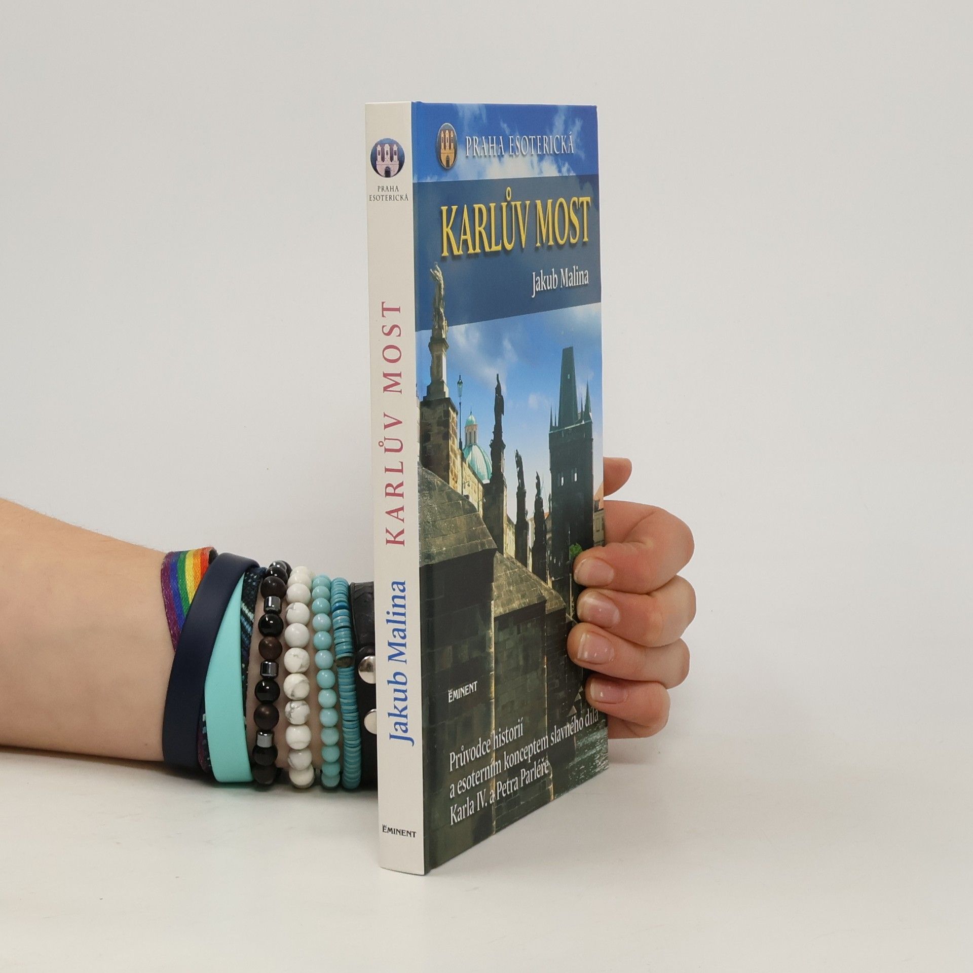 Praha esoterická. Karlův most. Průvodce historií a esoterním konceptem slavného díla Karla IV. a Petra Parléře
