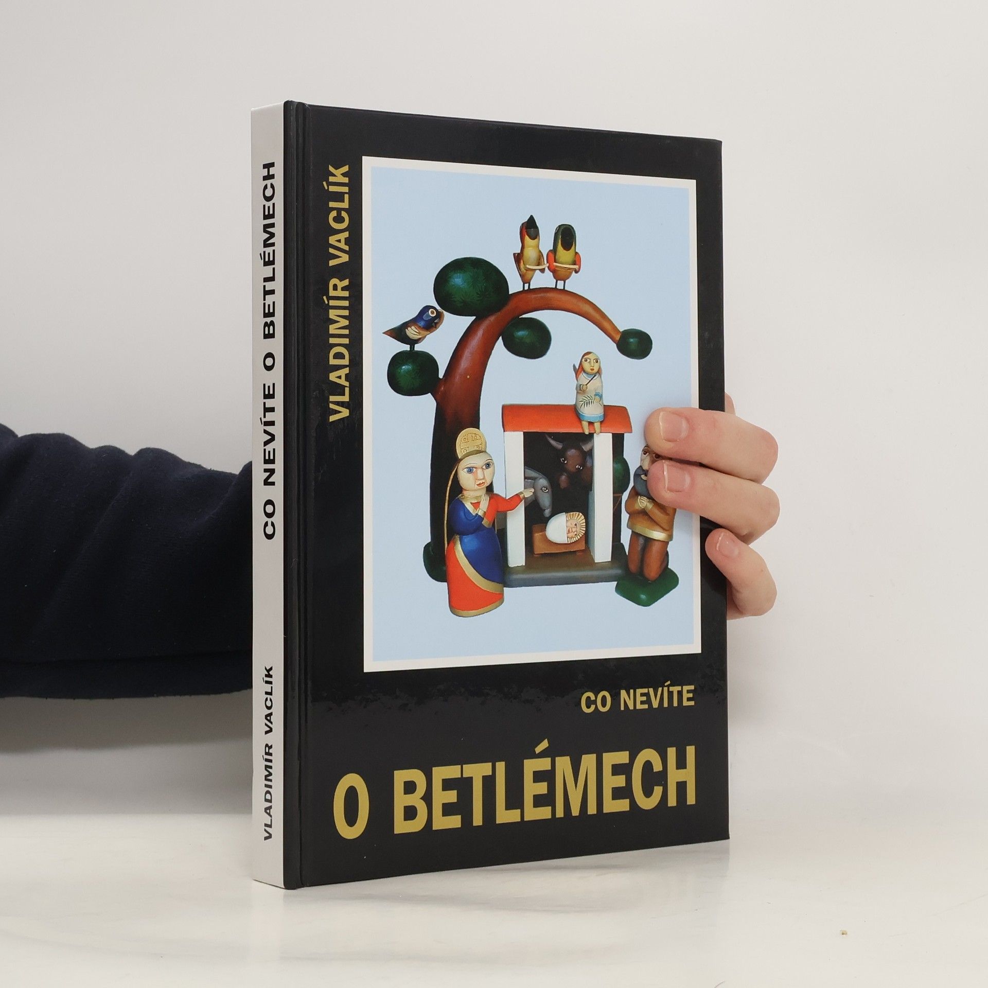 Vladimír Vaclík Co nevíte o betlémech : umění betlemářské