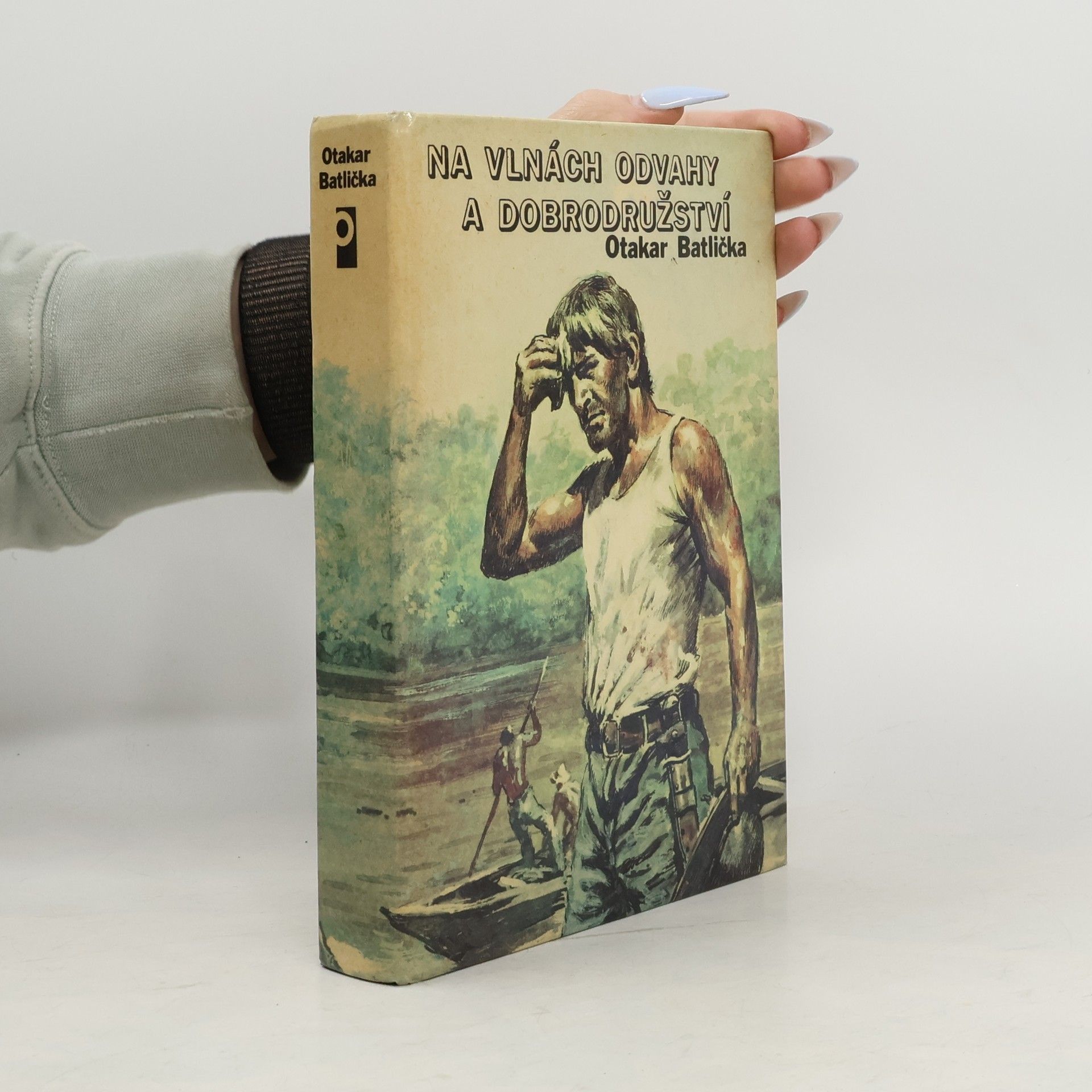 Otakar Batlička Na vlnách odvahy a dobrodružství