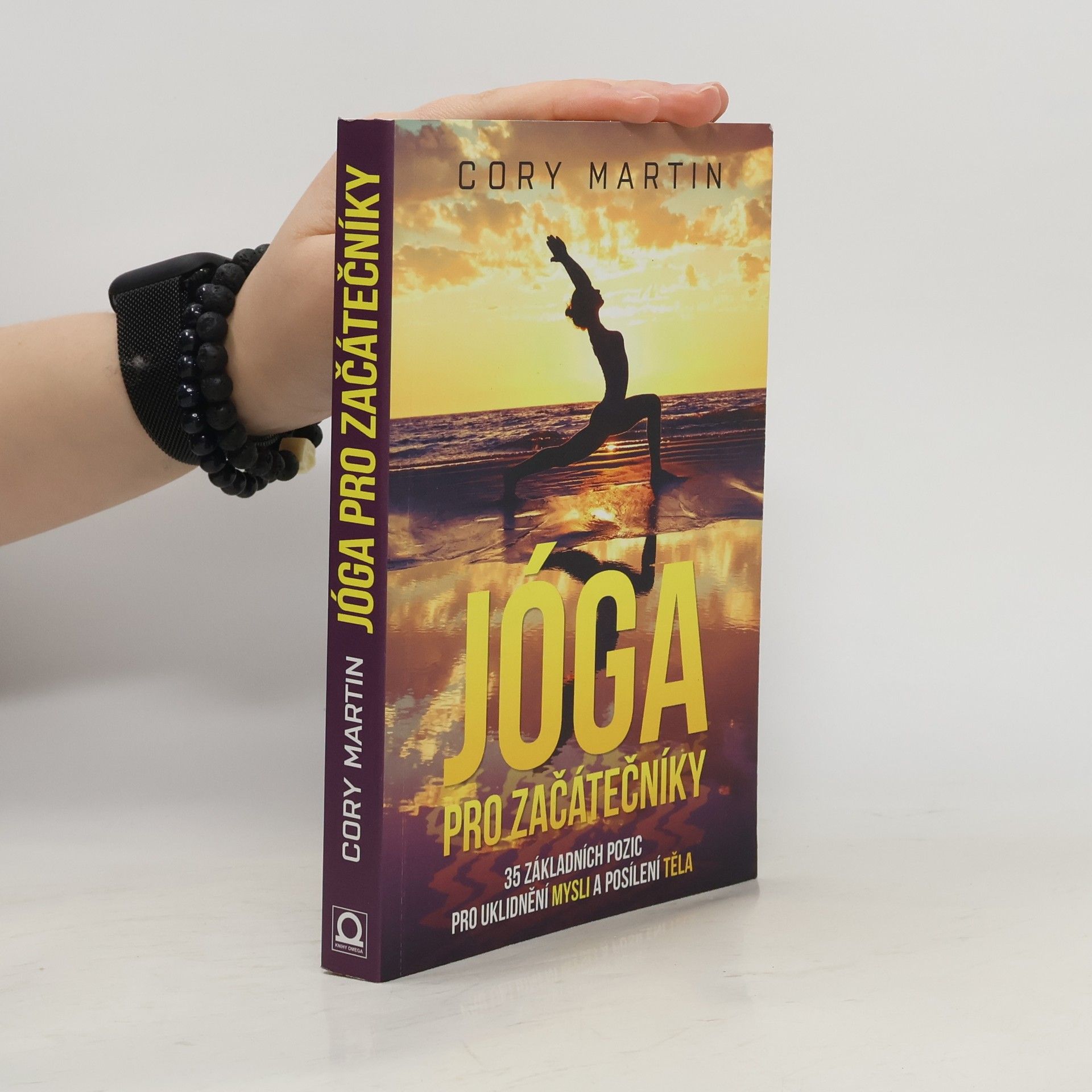 Cory Martin Jóga pro začátečníky : 35 základních pozic pro uklidnění mysli a posílení těla