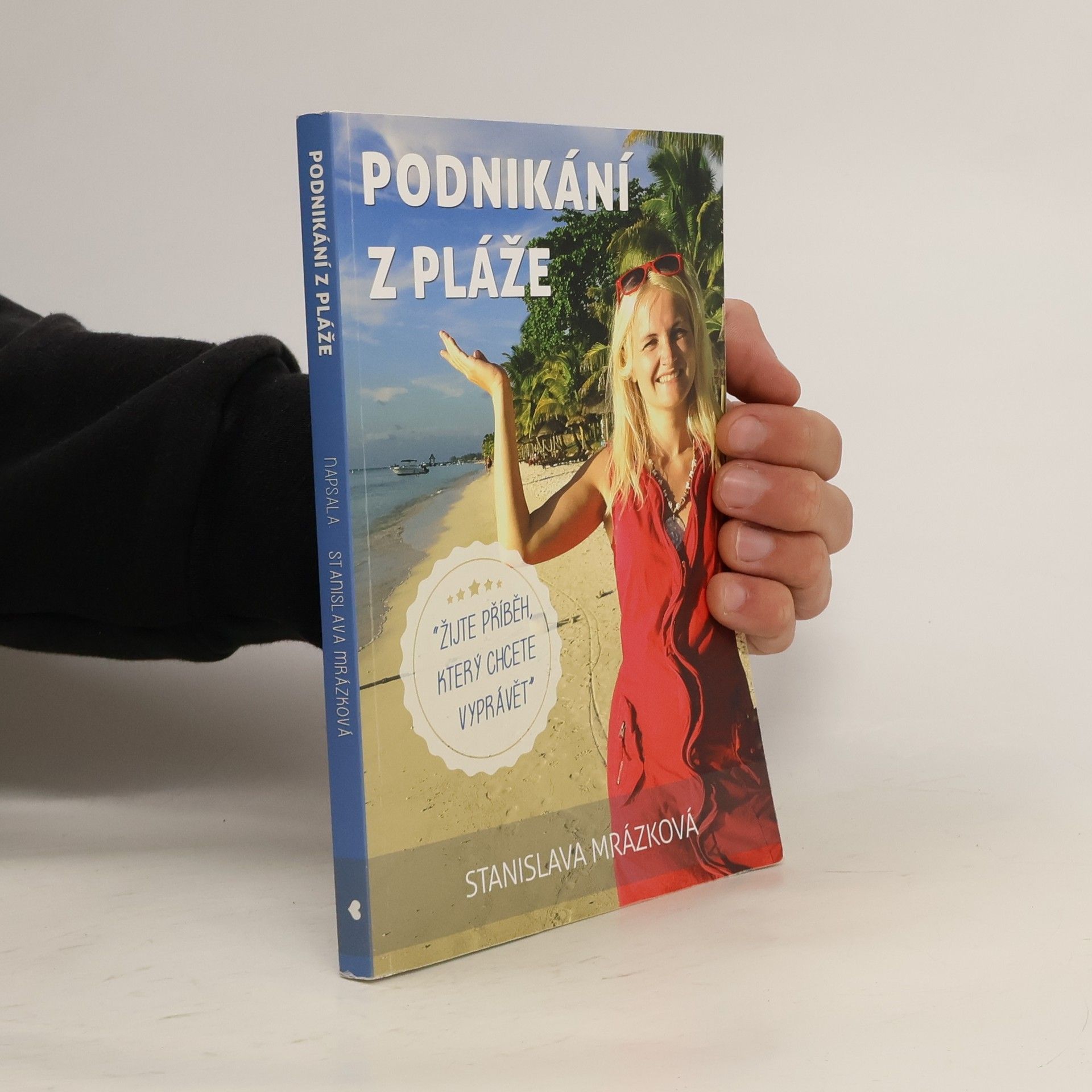 Stanislava Stiborová Podnikání z pláže. Žijte příběh, který chcete vyprávět